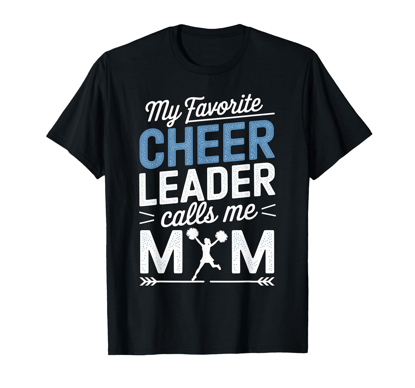 My Favorite Cheerleader Calls Me Mom T-Shirt - Novelty Apparel Unisex - T-Shirt, Sweatshirt, Hoodie