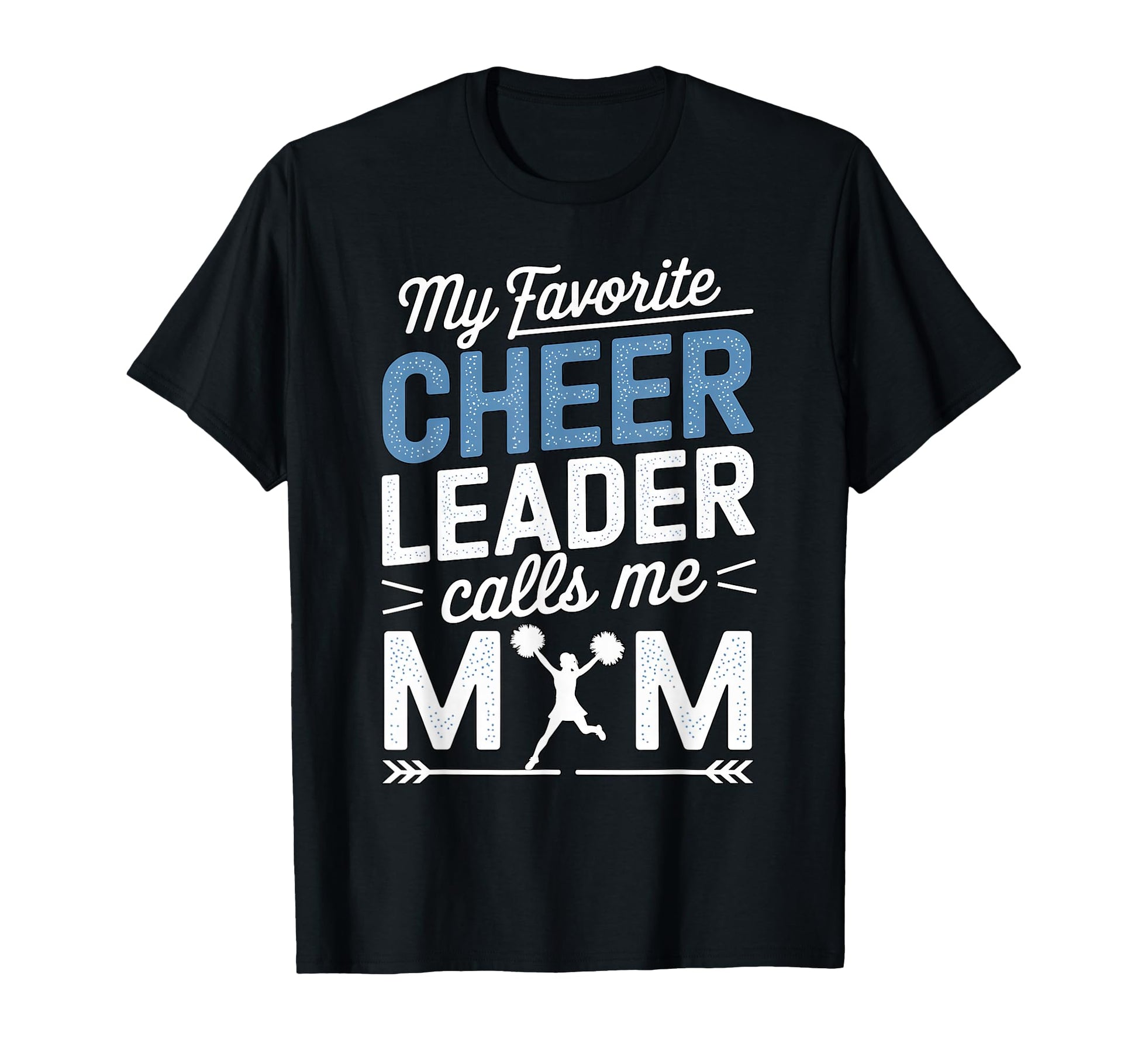 My Favorite Cheerleader Calls Me Mom T-Shirt - Novelty Apparel Unisex - T-Shirt, Sweatshirt, Hoodie
