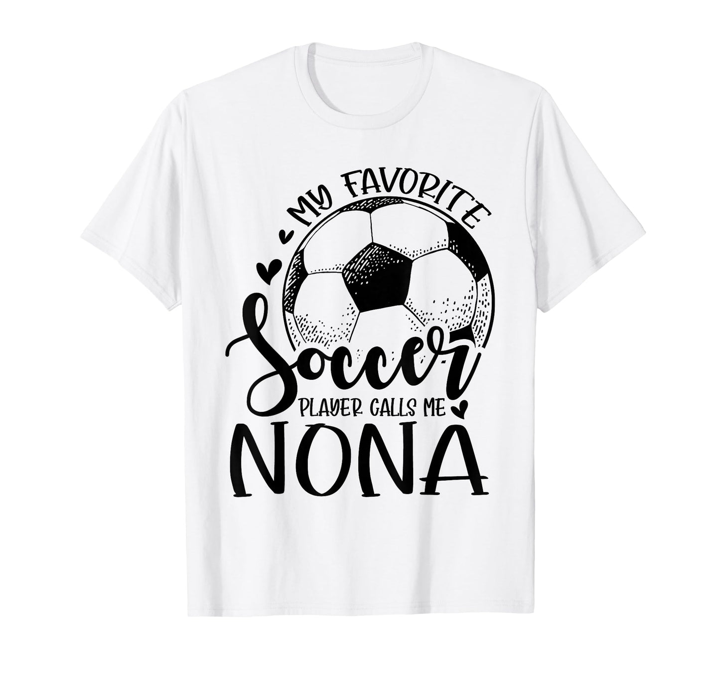 My Favorite Soccer Player Calls Me Nona T-Shirt - Graphic Print for Adults - T-Shirt, Sweatshirt, Hoodie