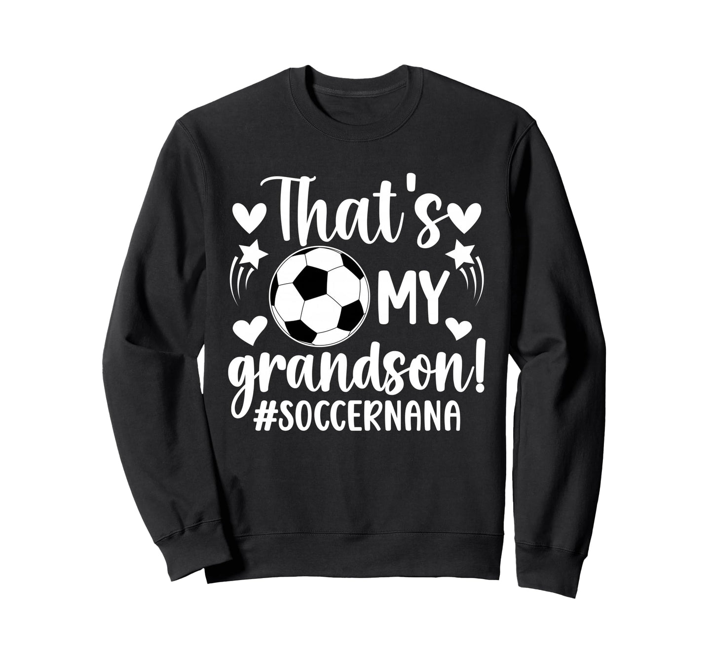Thats My Grandson Soccer Nana Sweatshirt - Casual Everyday Wear for Adults - T-Shirt, Sweatshirt, Hoodie