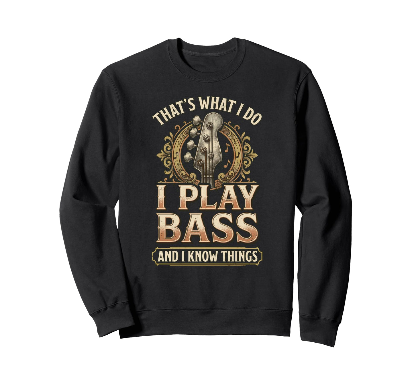 I Play Bass And I Know Things Bassist Sweatshirt - Unique Graphic Unisex - T-Shirt, Sweatshirt, Hoodie