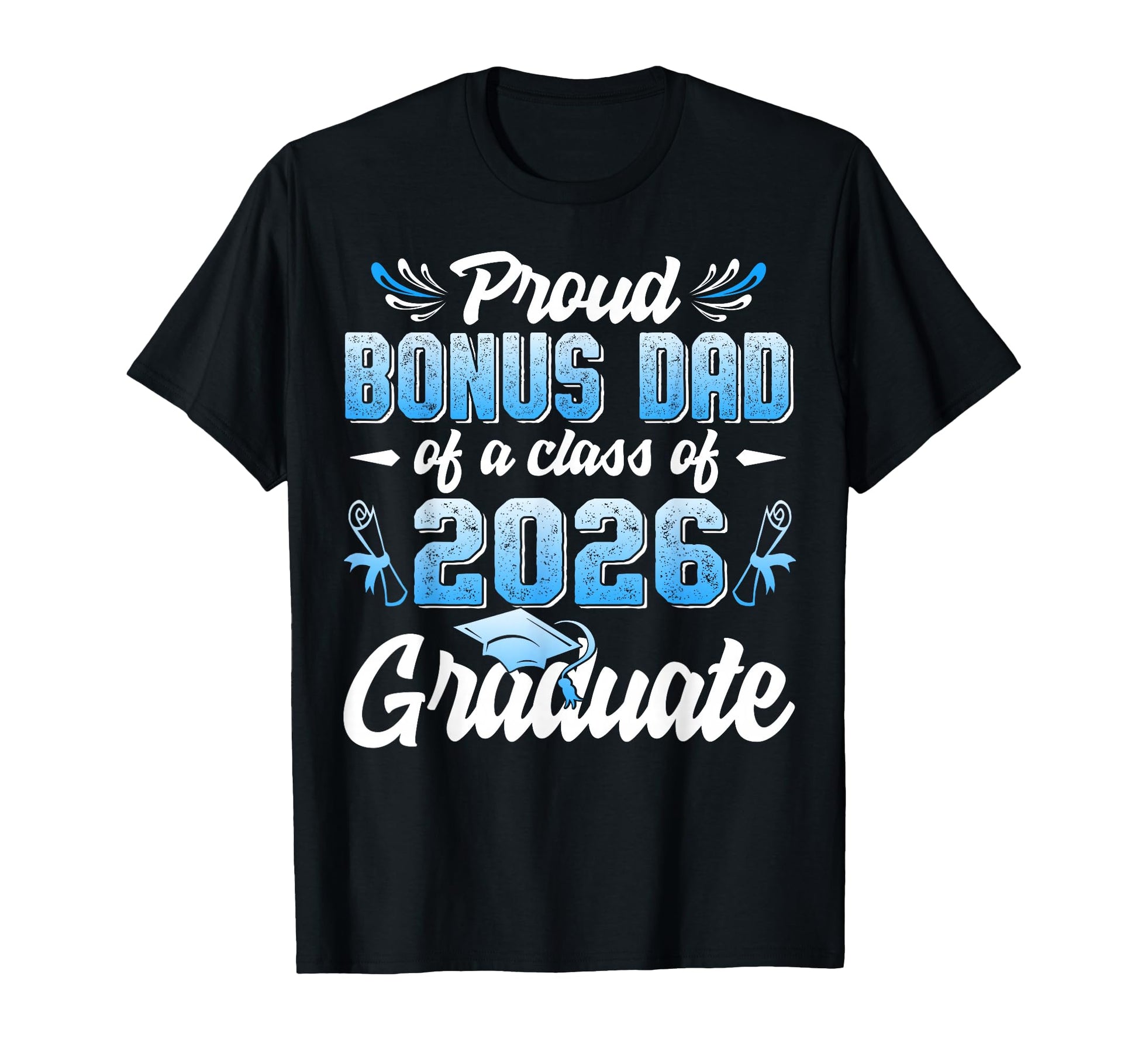 Proud Bonus Dad Class 2026 Graduate T-Shirt - Trendy Graphic for Adults - T-Shirt, Sweatshirt, Hoodie