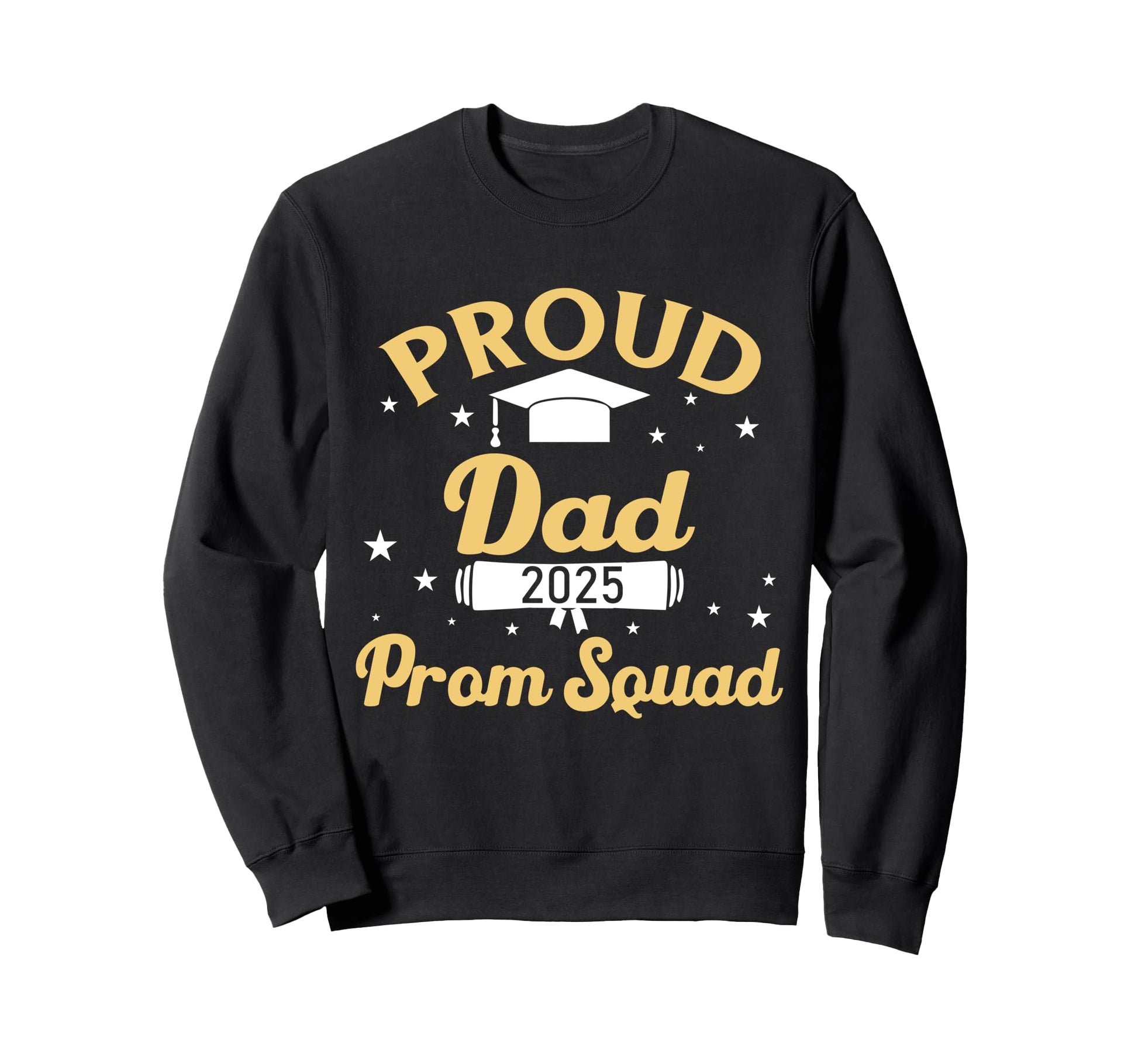 Prom Squad 2025 Proud Dad Funny Sweatshirt - Unique Graphic for Adults - T-Shirt, Sweatshirt, Hoodie
