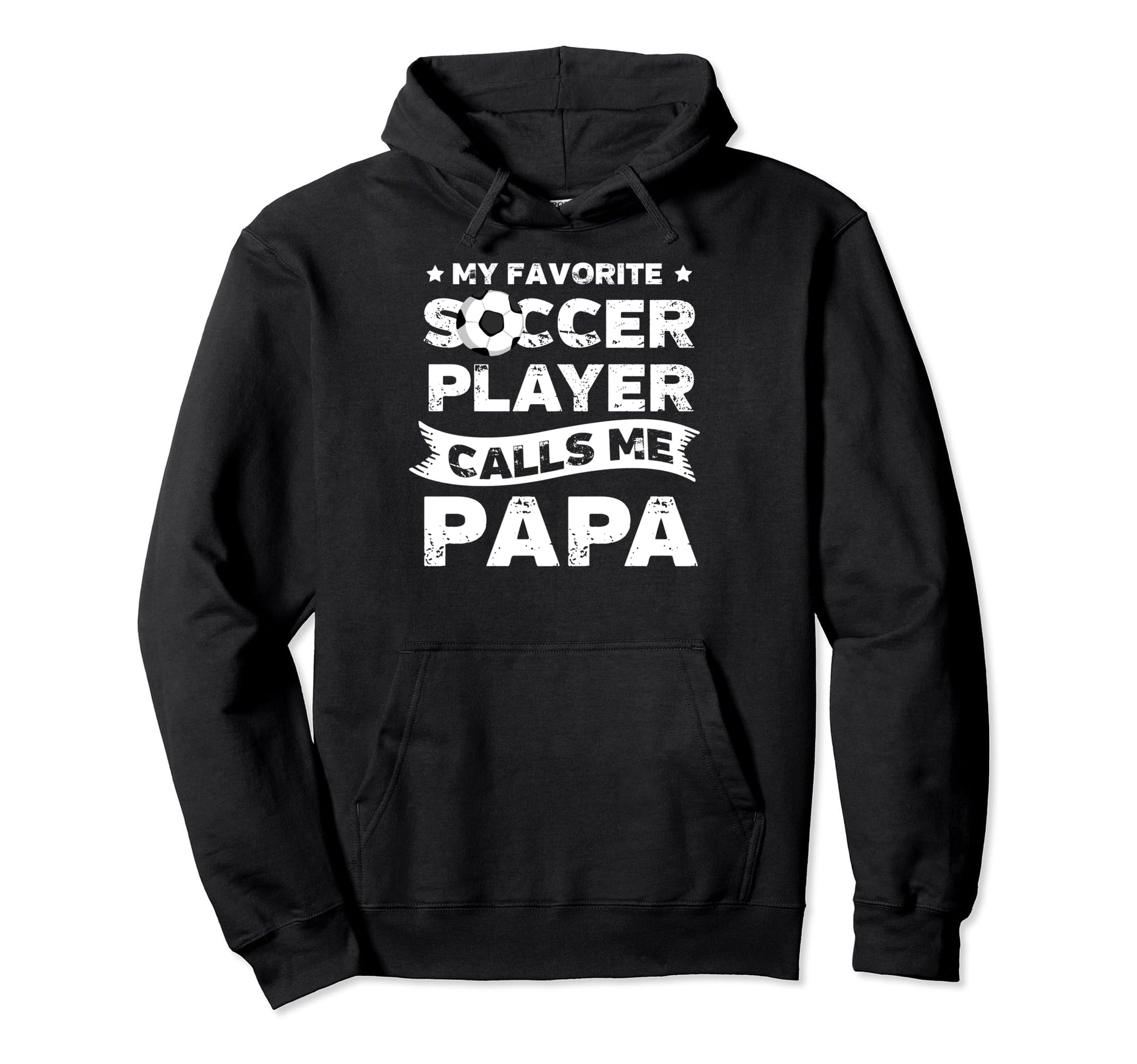 My Favorite Soccer Player Calls Me Papa Hoodie - Streetwear Style Unisex - T-Shirt, Sweatshirt, Hoodie