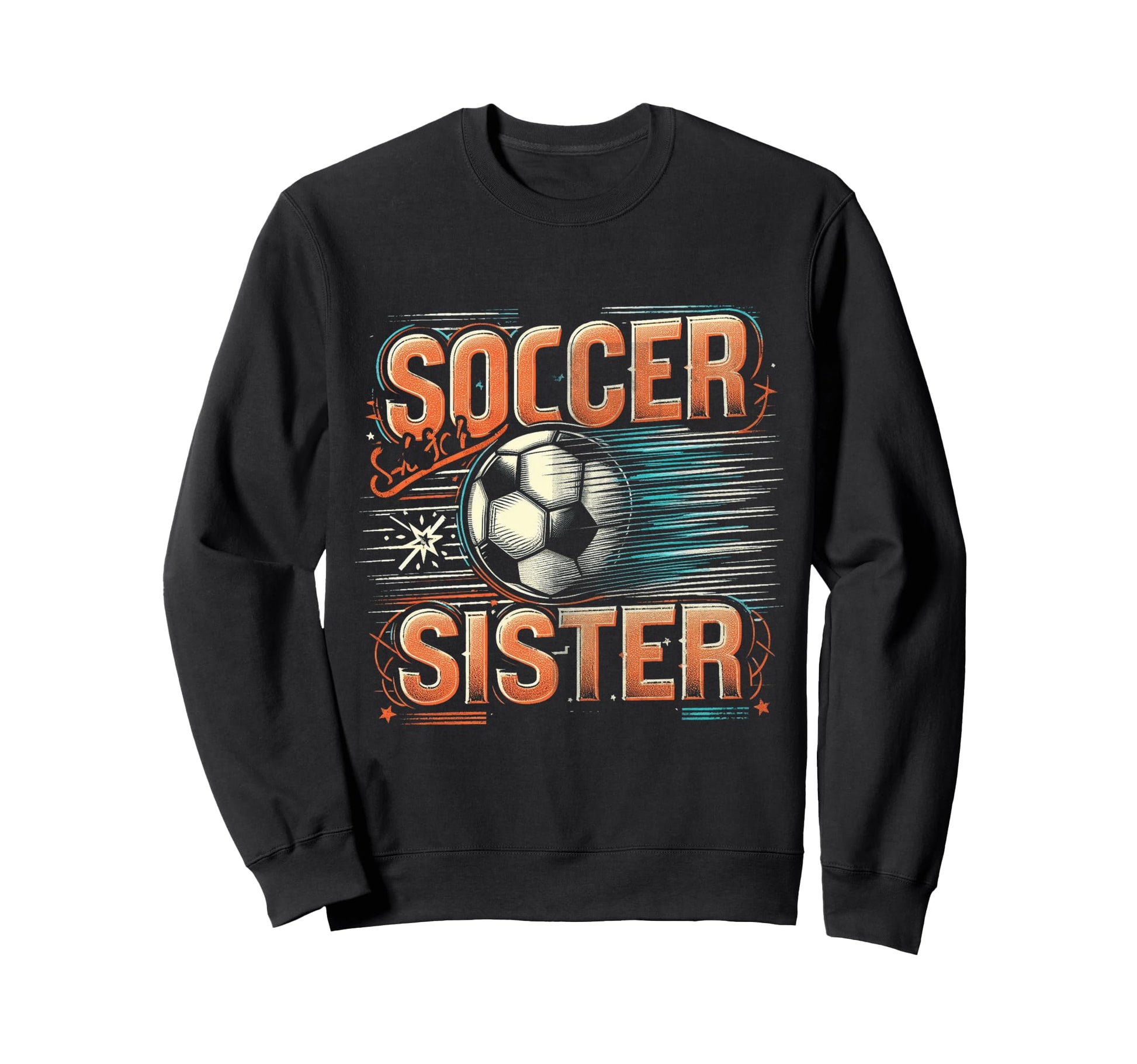 Soccer Sister Football Lover Gifts Sweatshirt - Trendy Graphic for Adults - T-Shirt, Sweatshirt, Hoodie
