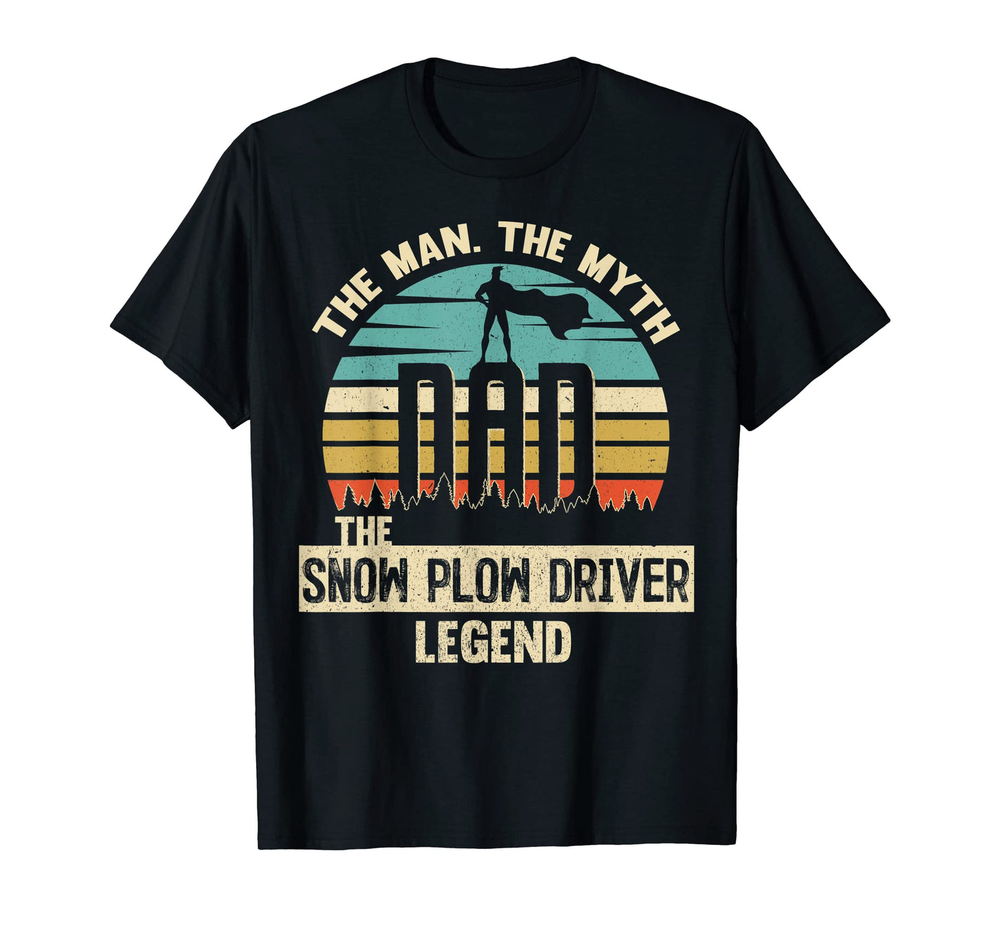 Myth Legend Dad Snow Plow Driver T-Shirt - Novelty Apparel Unisex - T-Shirt, Sweatshirt, Hoodie