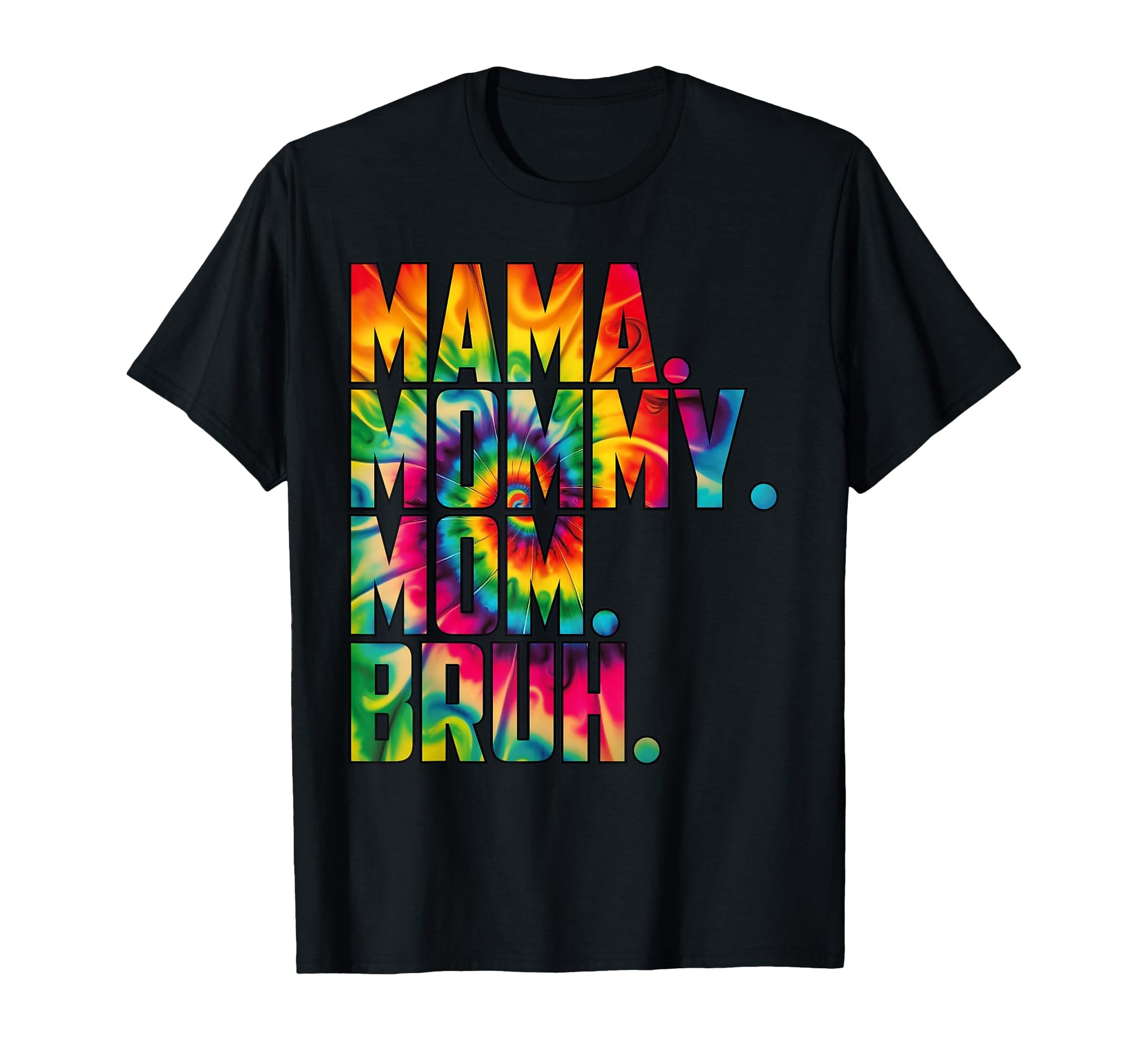 Mama Mommy Mom Bruh Tie Dye Funny T-Shirt - Graphic Print for Adults - T-Shirt, Sweatshirt, Hoodie
