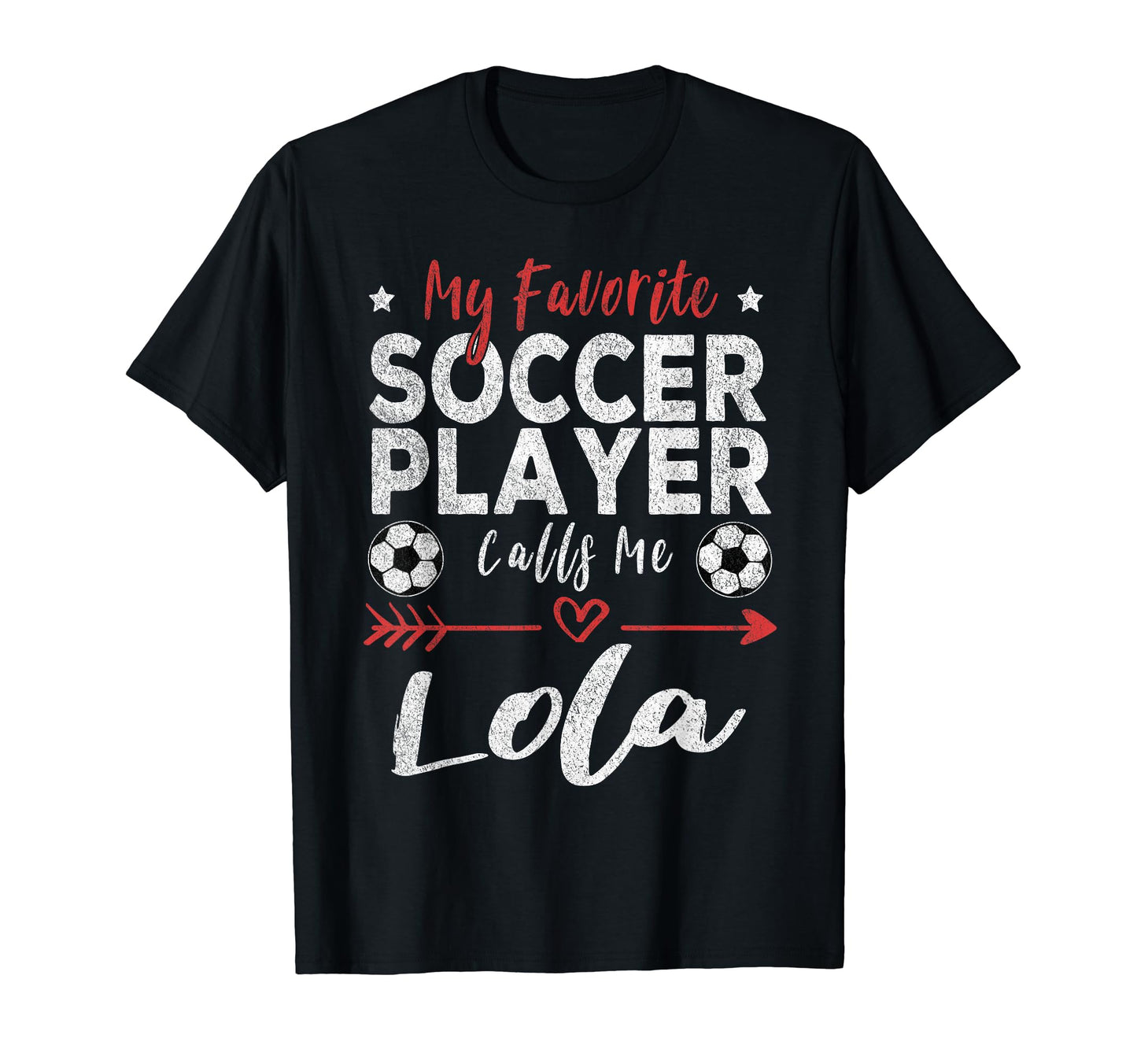 My Favorite Soccer Player Calls Me Lola T-Shirt - Unique Graphic Unisex - T-Shirt, Sweatshirt, Hoodie