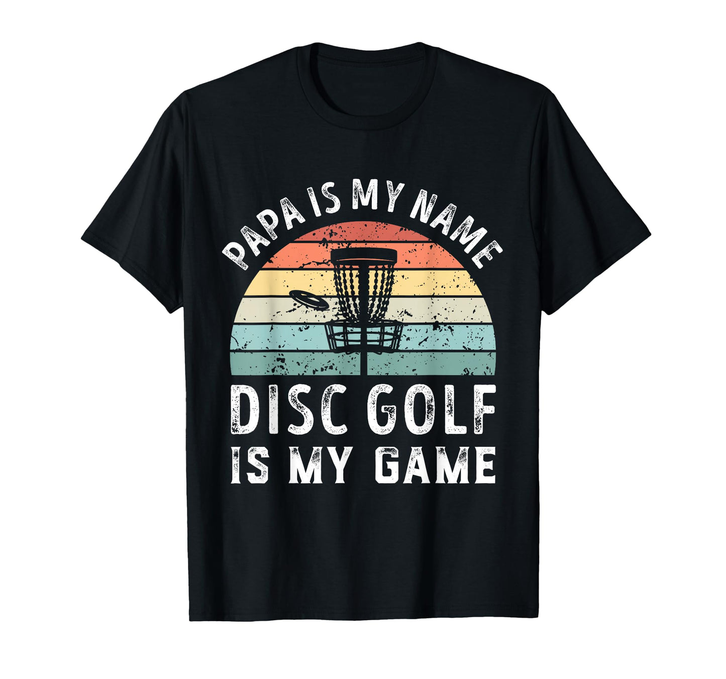 Funny Papa Disc Golf Is My Game T-Shirt - Custom Art Print for Adults - T-Shirt, Sweatshirt, Hoodie