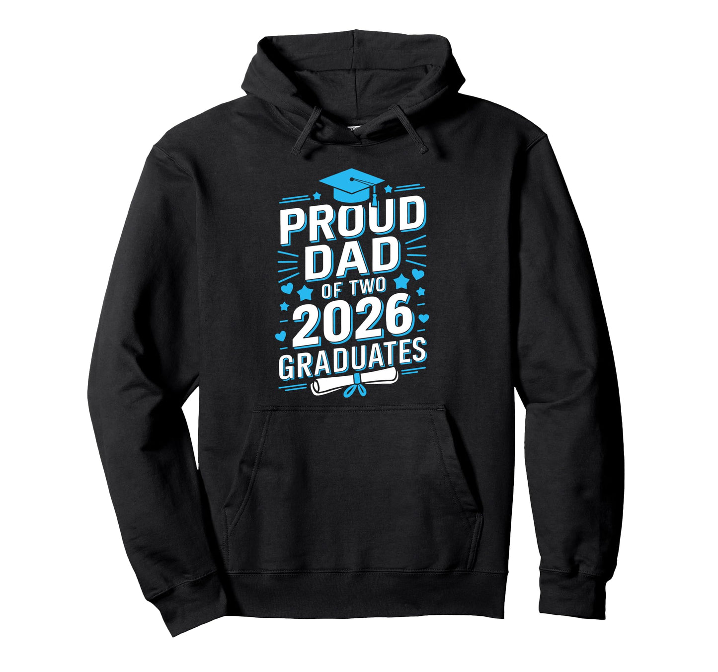 Proud Dad Two 2026 Graduates Class Hoodie - Streetwear Style Men Women - T-Shirt, Sweatshirt, Hoodie