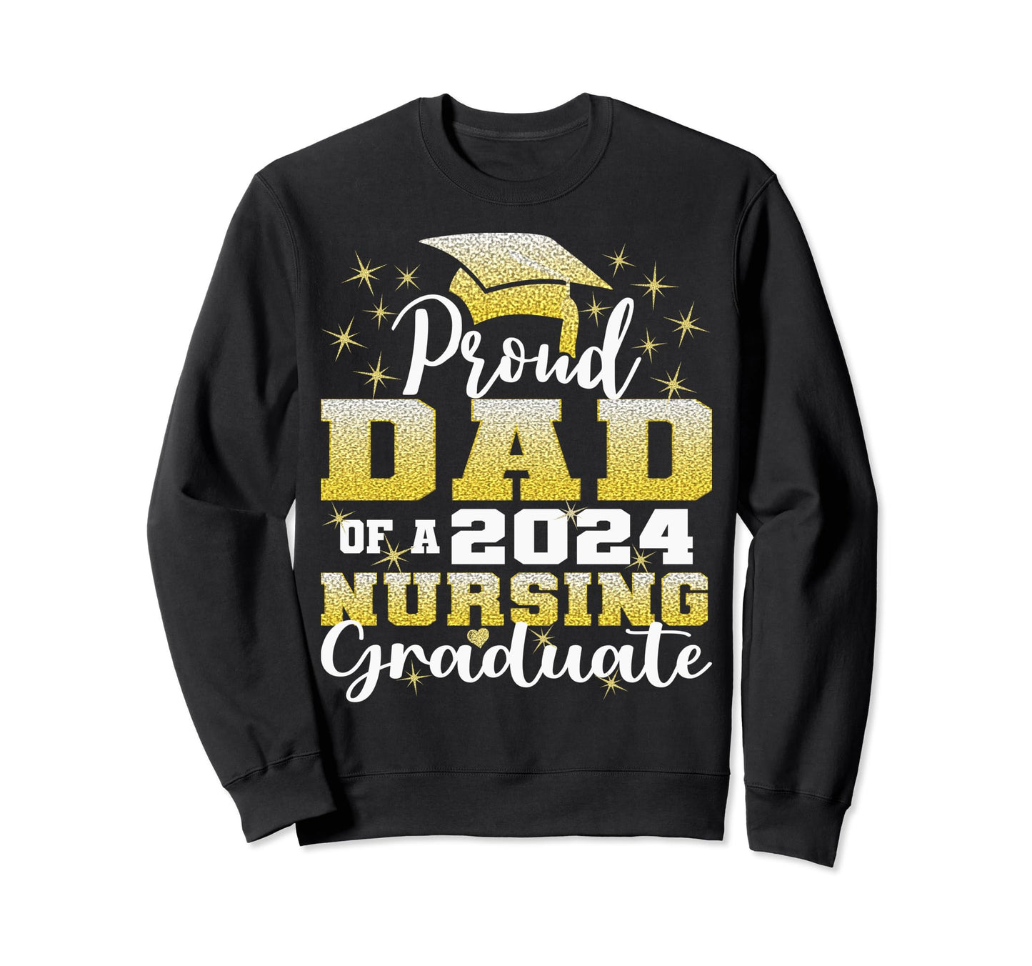 Proud Dad Class 2024 Nursing Sweatshirt - Graphic Print for Adults - T-Shirt, Sweatshirt, Hoodie