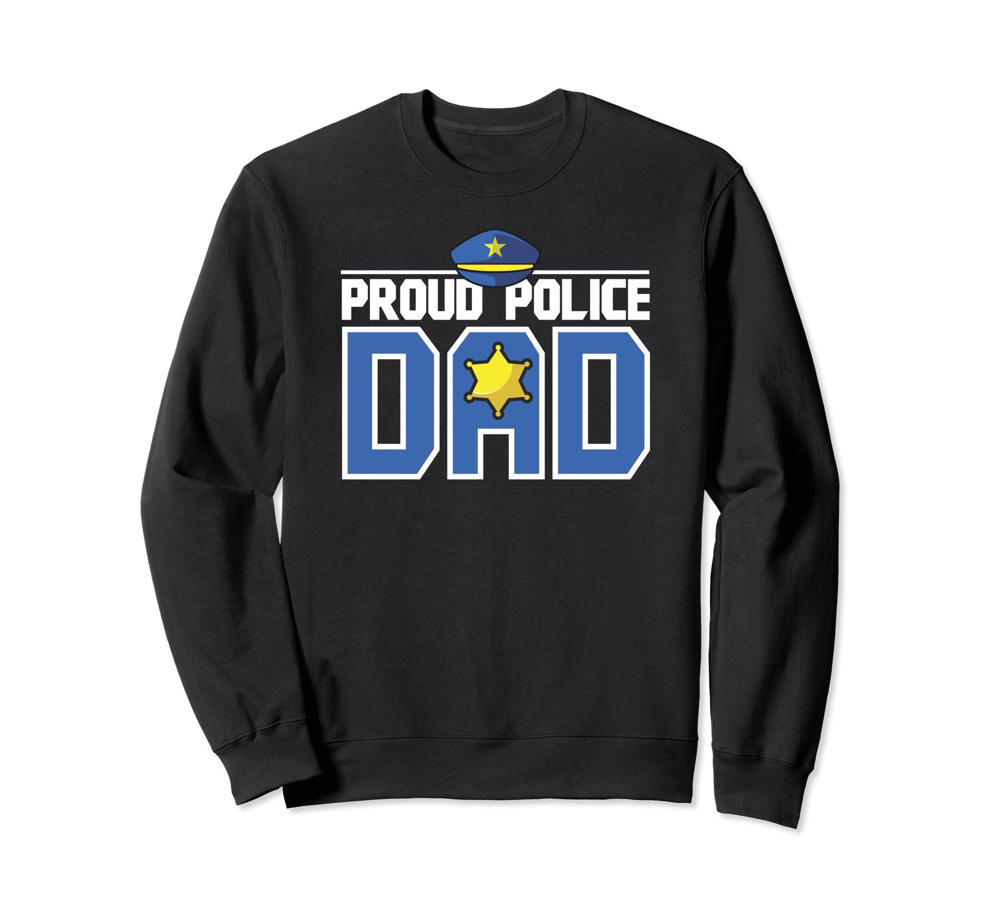 Proud Police Dad Fathers Day Cop Sweatshirt - Fun Novelty Design Unisex - T-Shirt, Sweatshirt, Hoodie