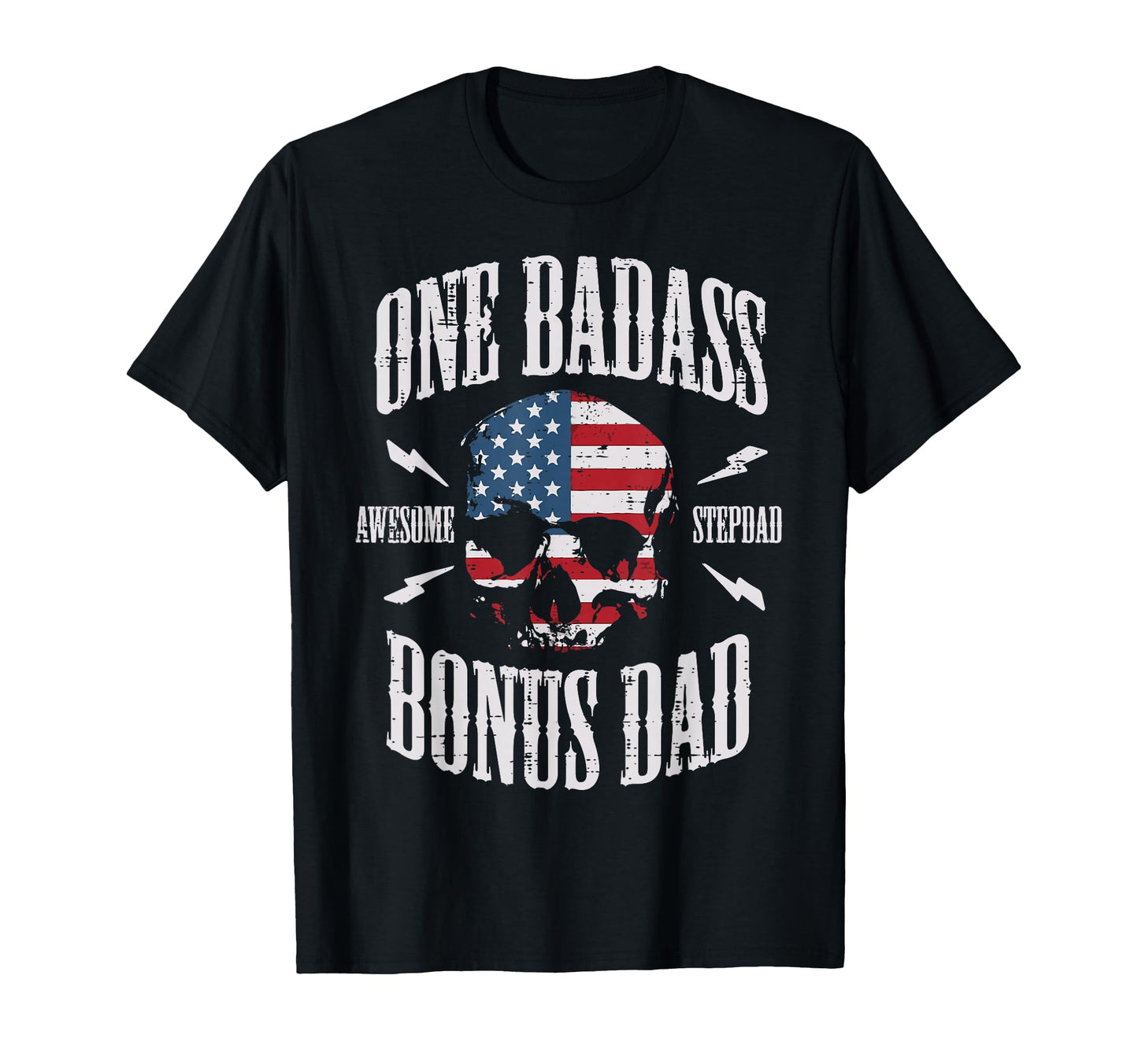 One Badass Bonus Dad Us Flag Skull T-Shirt - Fun Novelty Design Men Women - T-Shirt, Sweatshirt, Hoodie