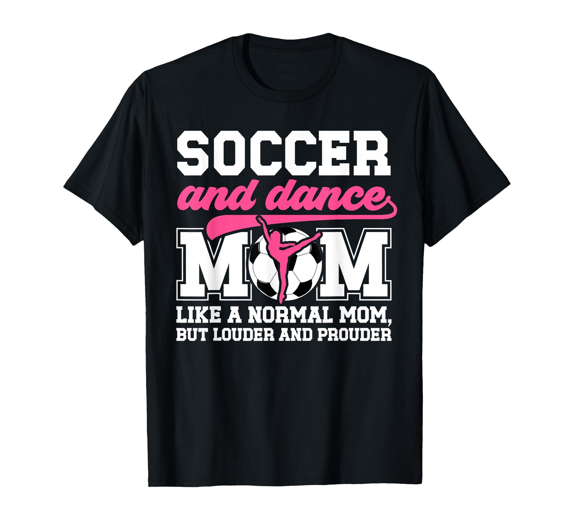 Soccer And Dance Mom Definition T-Shirt - Unique Graphic for Adults - T-Shirt, Sweatshirt, Hoodie