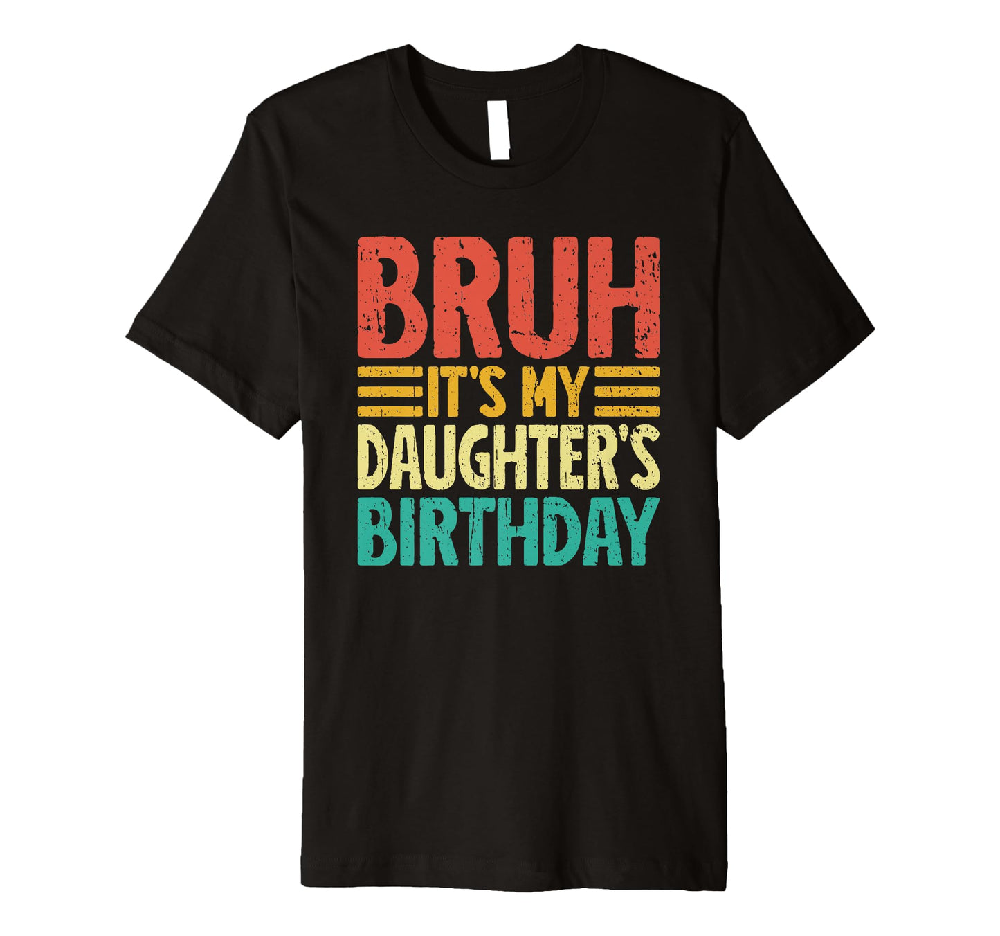 Bruh Its My Daughters Birthday Funny Mom T-Shirt - Minimalist Print Unisex - T-Shirt, Sweatshirt, Hoodie