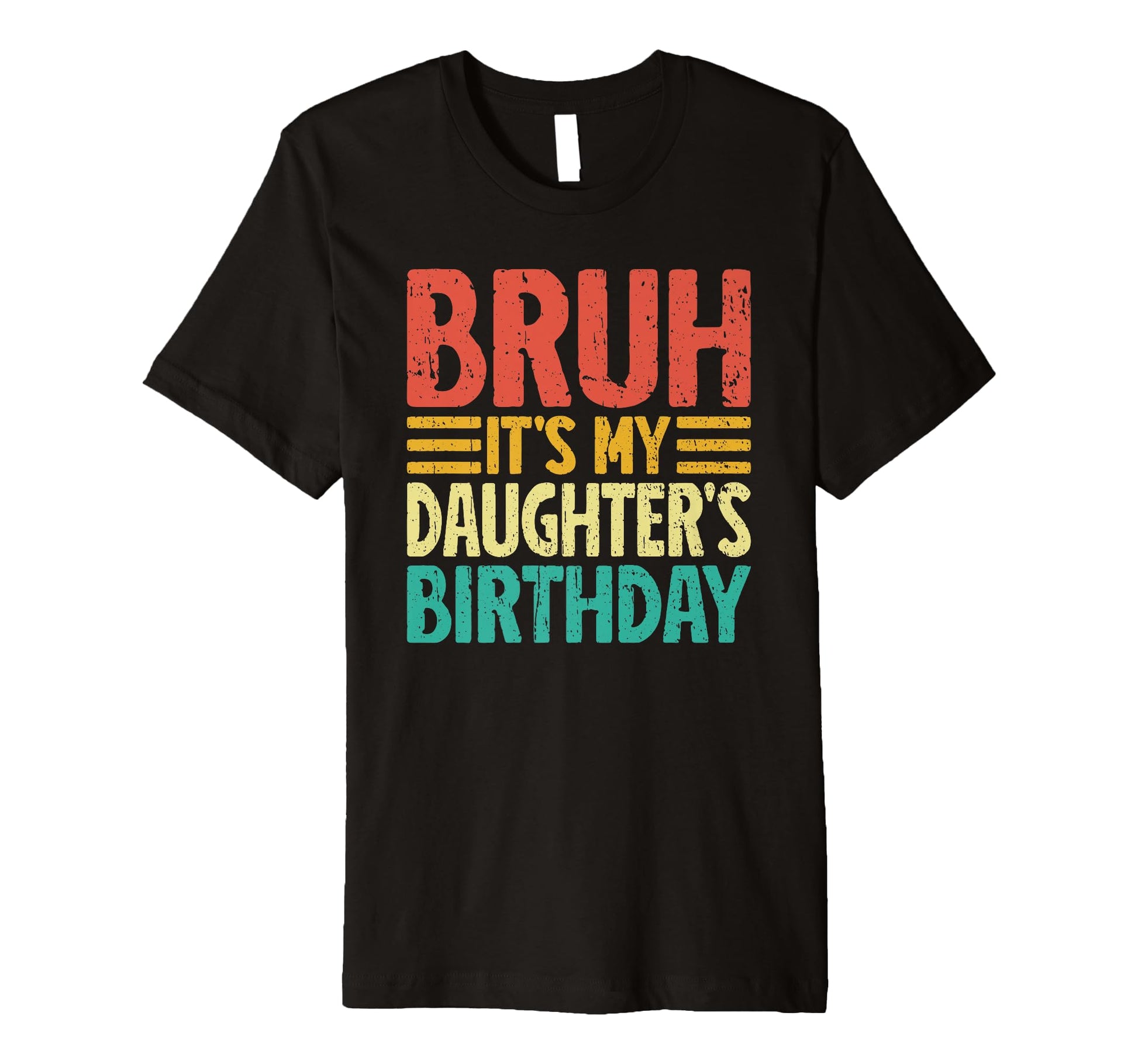 Bruh Its My Daughters Birthday Funny Mom T-Shirt - Minimalist Print Unisex - T-Shirt, Sweatshirt, Hoodie