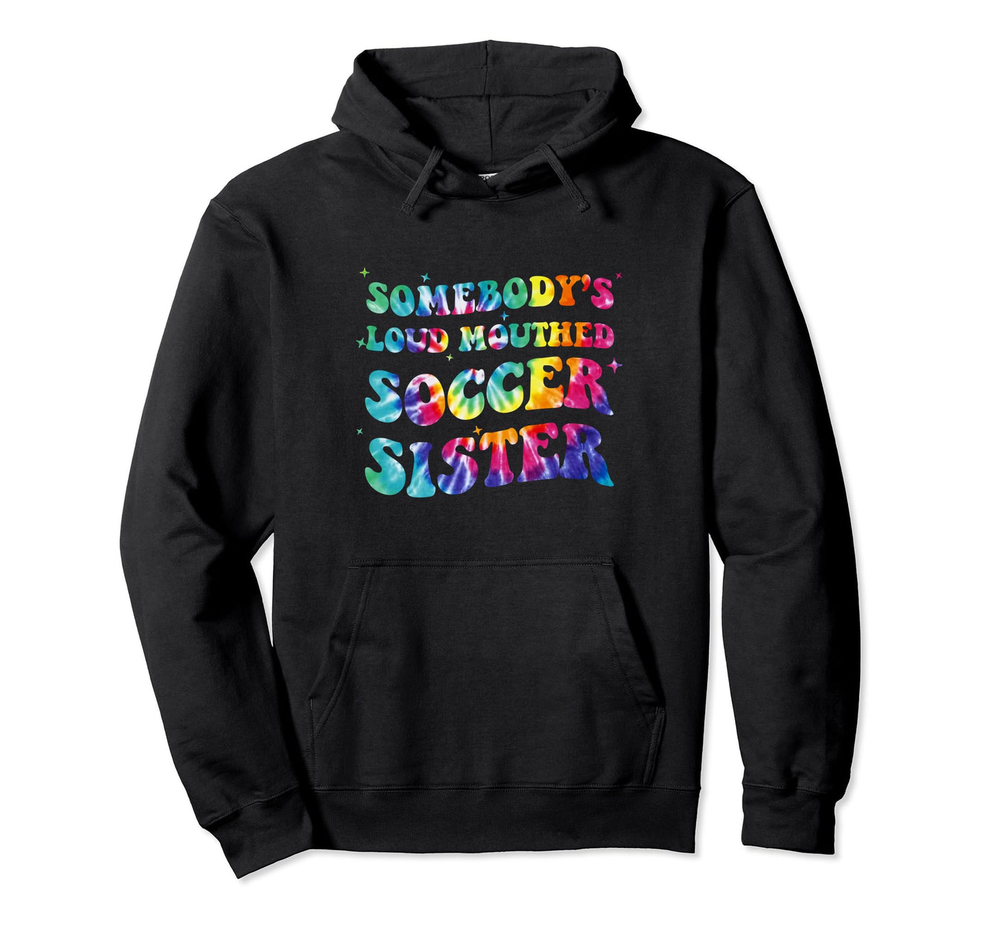 Somebodys Loud Mouthed Soccer Sister Hoodie - Graphic Print for Adults - T-Shirt, Sweatshirt, Hoodie
