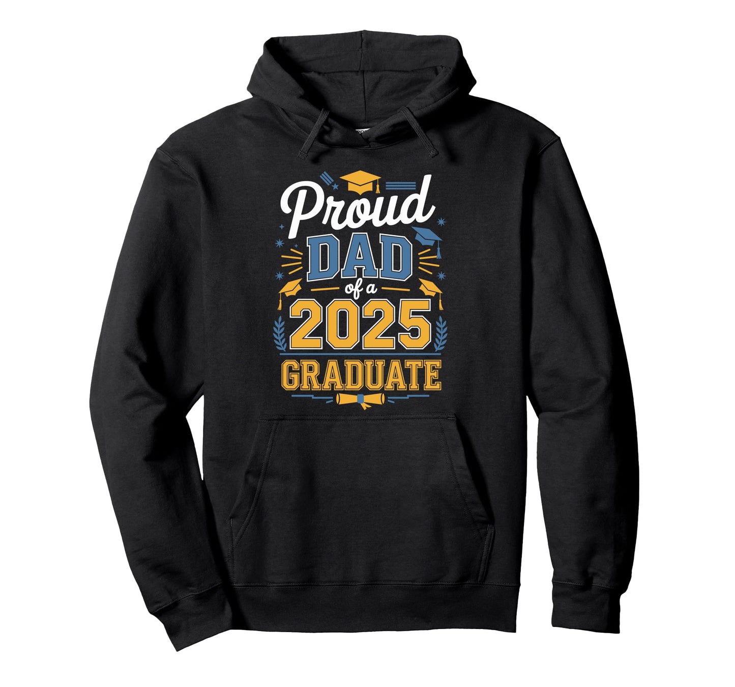 Proud Dad Class 2025 Graduate Senior Hoodie - Streetwear Style for Adults - T-Shirt, Sweatshirt, Hoodie