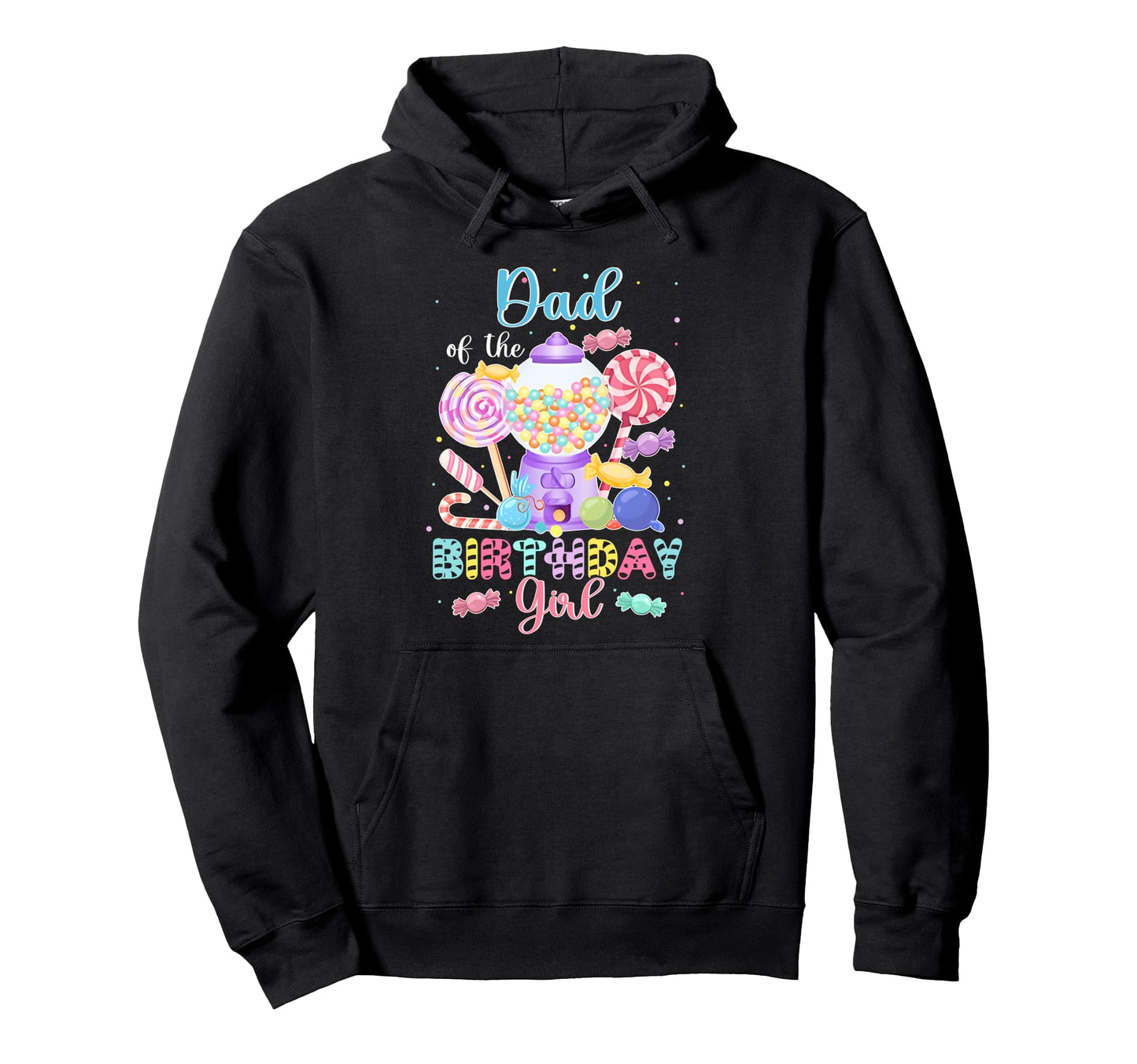 Dad Birthday Candy Birthday Sweetie Hoodie - Streetwear Style Men Women - T-Shirt, Sweatshirt, Hoodie