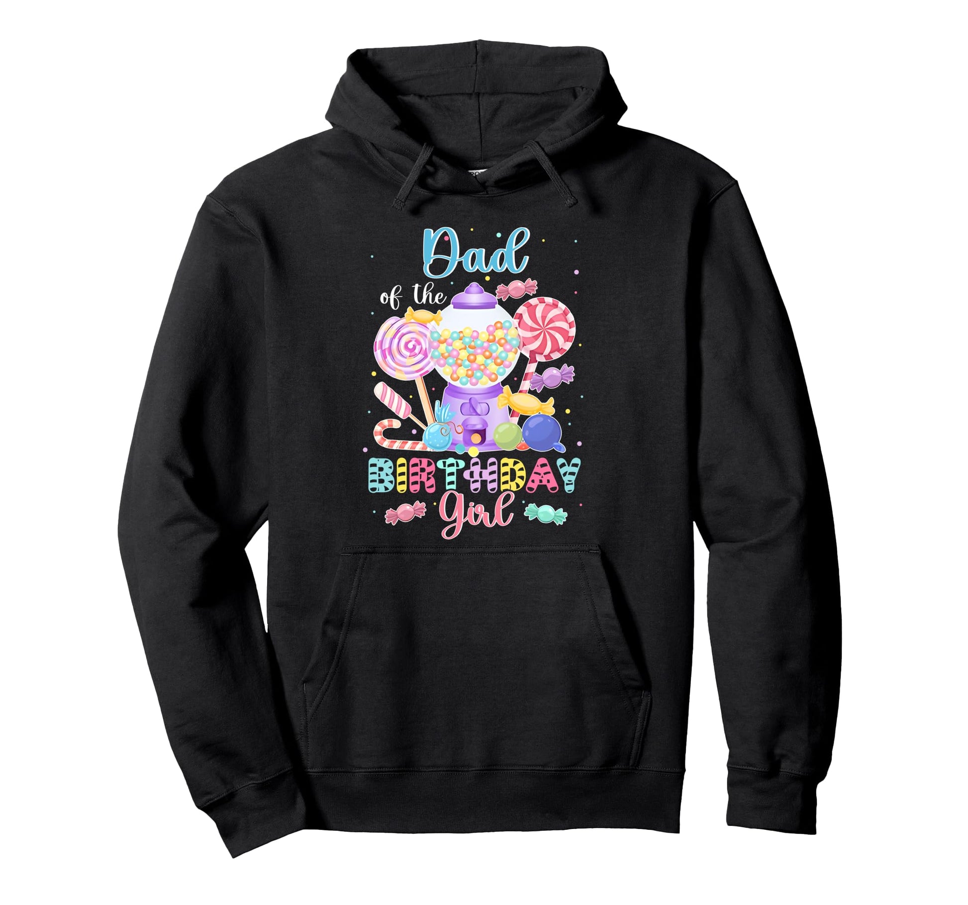 Dad Birthday Candy Birthday Sweetie Hoodie - Streetwear Style Men Women - T-Shirt, Sweatshirt, Hoodie