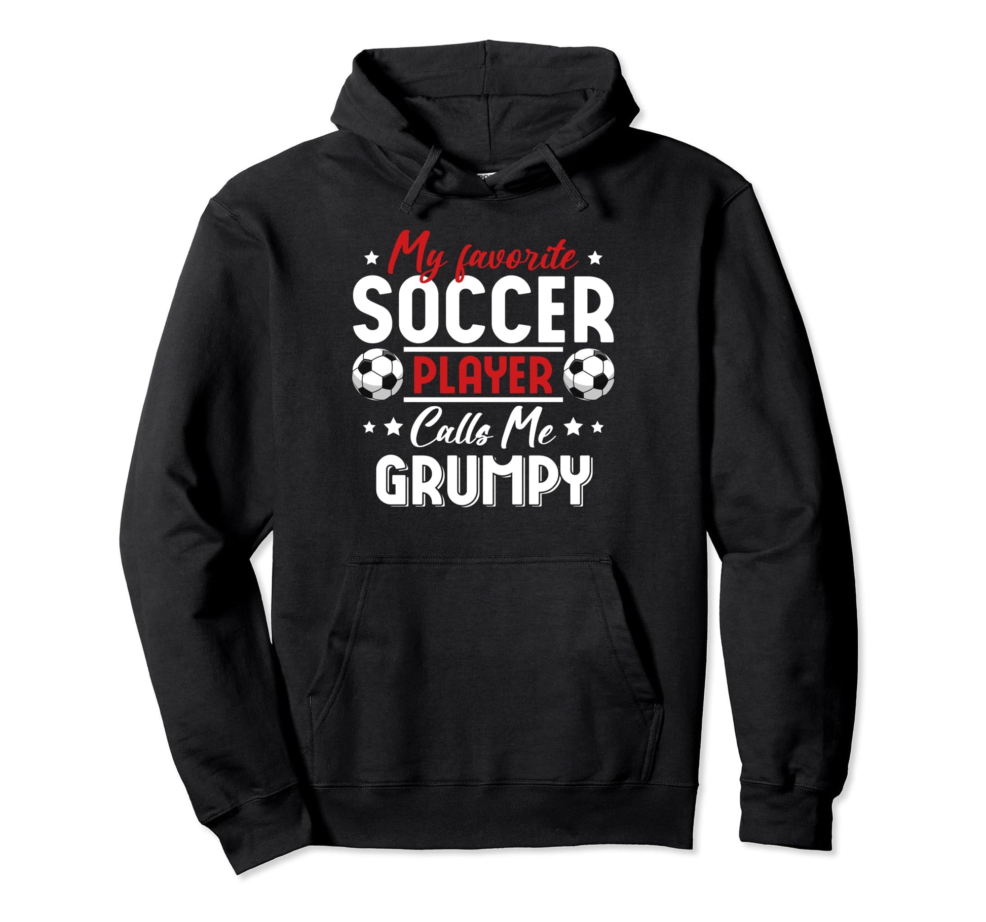 My Favorite Soccer Player Calls Me Grumpy Hoodie - Streetwear Style Unisex - T-Shirt, Sweatshirt, Hoodie