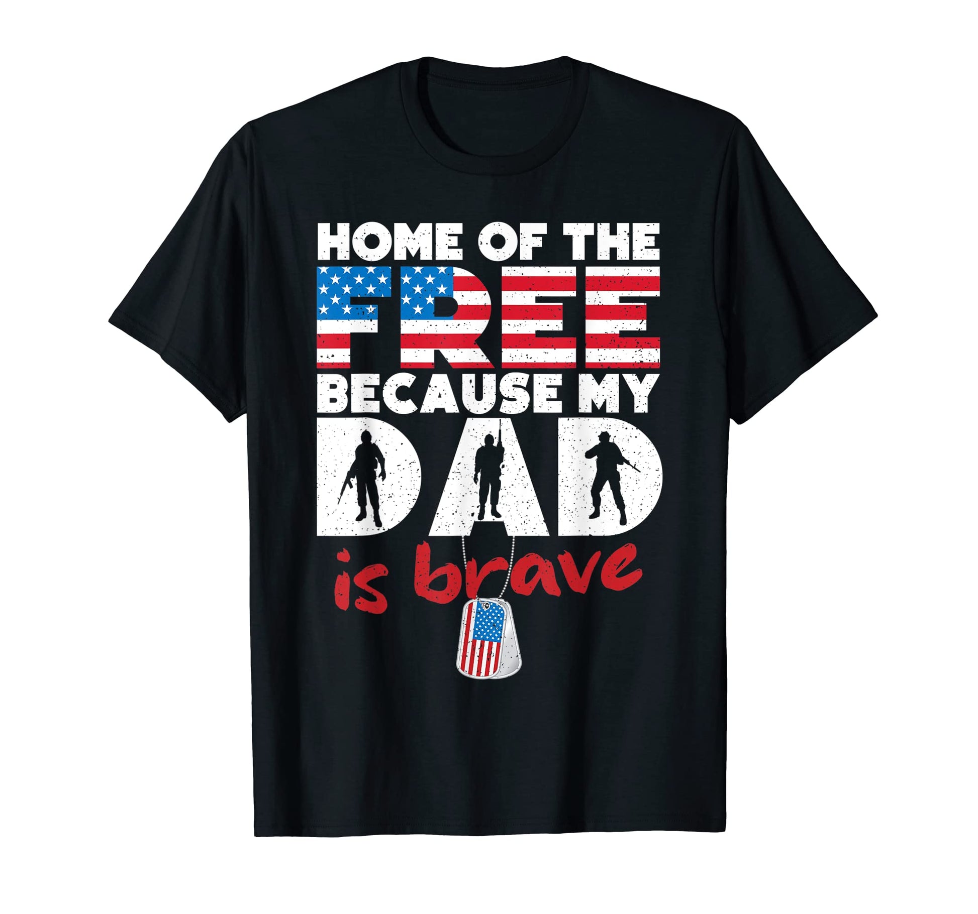 Home Free Because My Dad Is Brave T-Shirt - Custom Art Print Unisex - T-Shirt, Sweatshirt, Hoodie