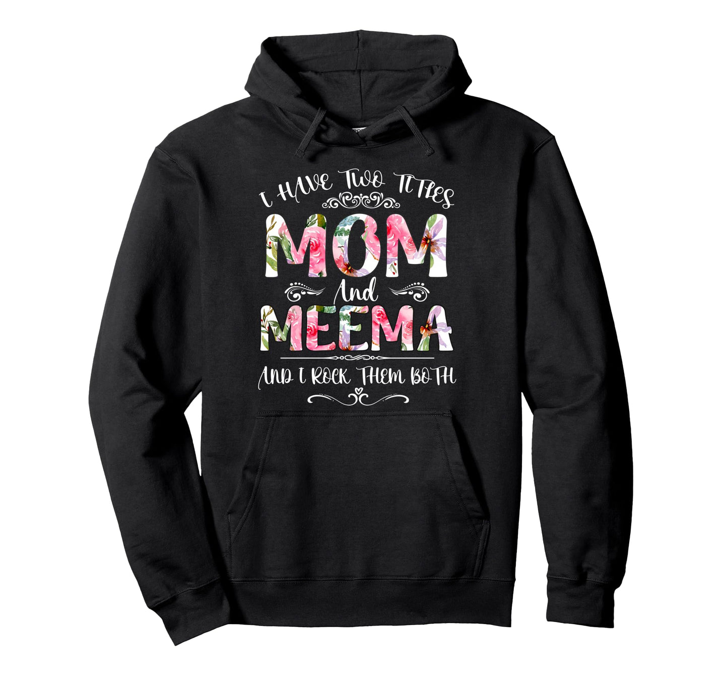 I Have Two Titles Mom And Meema Hoodie - Aesthetic Graphic for Adults - T-Shirt, Sweatshirt, Hoodie