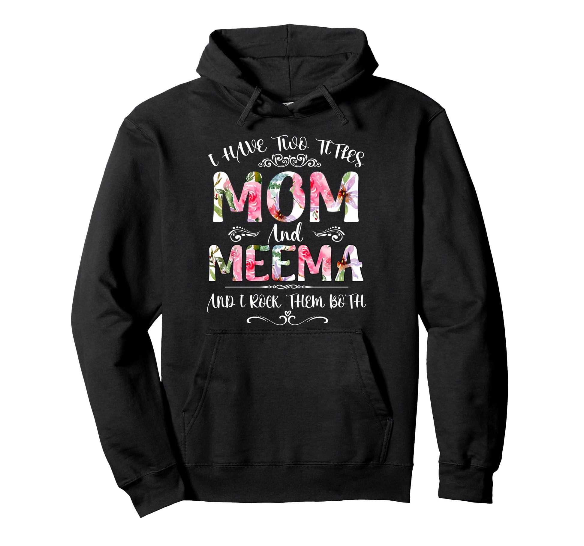 I Have Two Titles Mom And Meema Hoodie - Aesthetic Graphic for Adults - T-Shirt, Sweatshirt, Hoodie