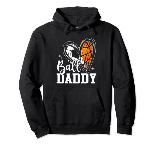Ball Daddy Soccer Basketball Heart Dad Hoodie - Streetwear Style Men Women - T-Shirt, Sweatshirt, Hoodie