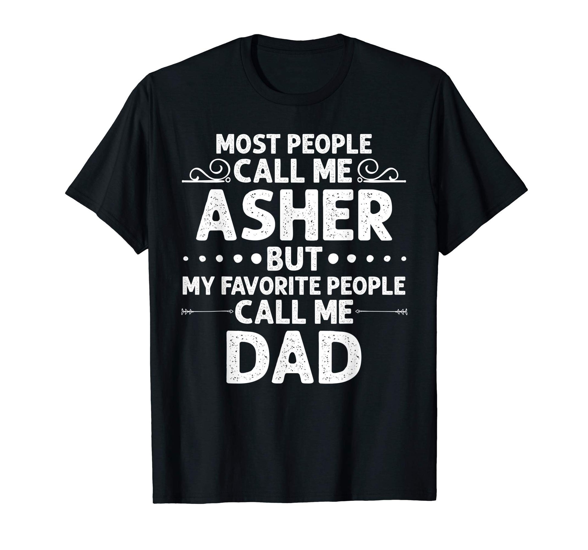 Asher Gift Name Funny Fathers Day T-Shirt - Custom Art Print Unisex - T-Shirt, Sweatshirt, Hoodie