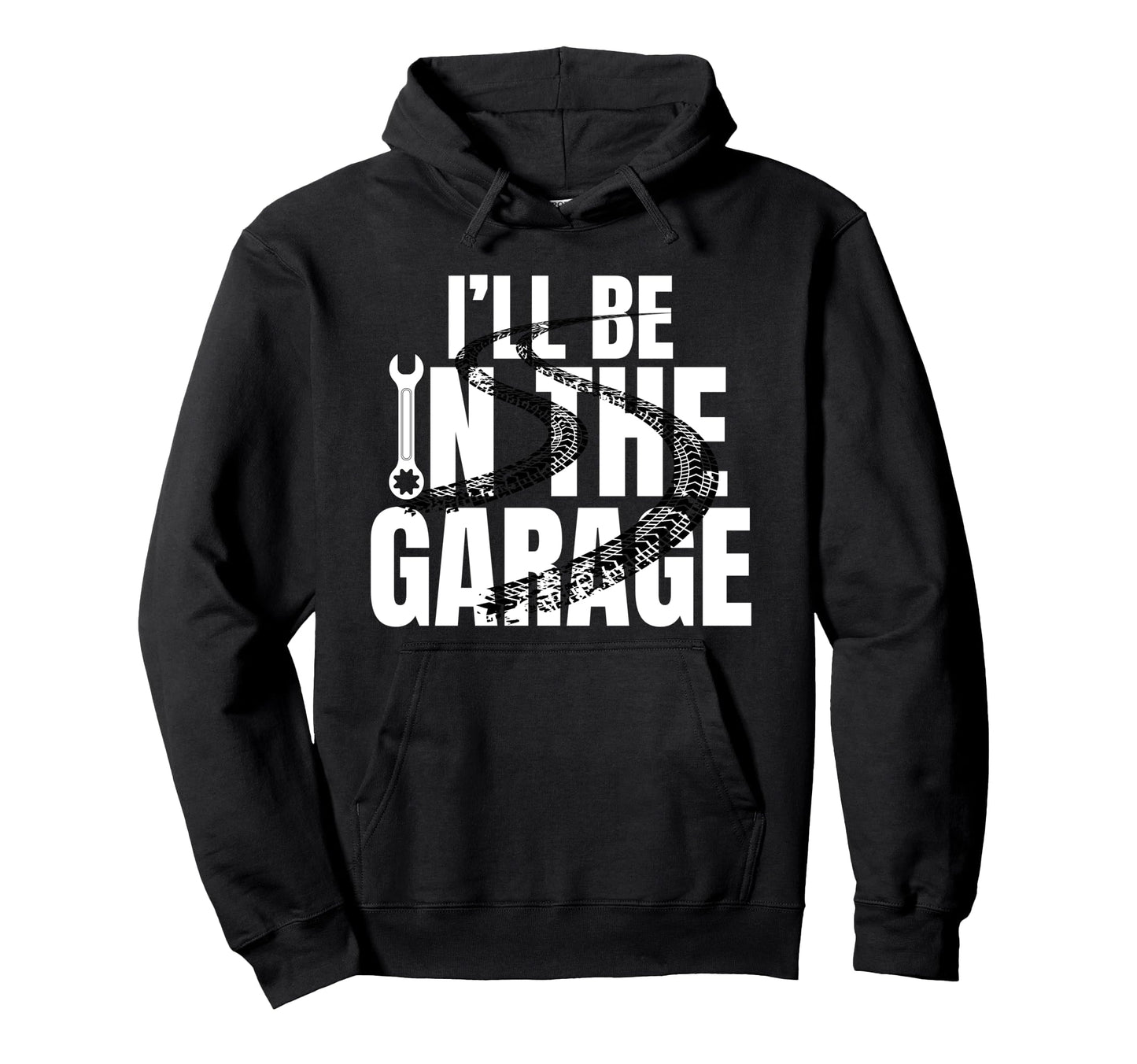 Ill Be Garage Funny Car Mechanic Dad Hoodie - Novelty Apparel for Adults - T-Shirt, Sweatshirt, Hoodie