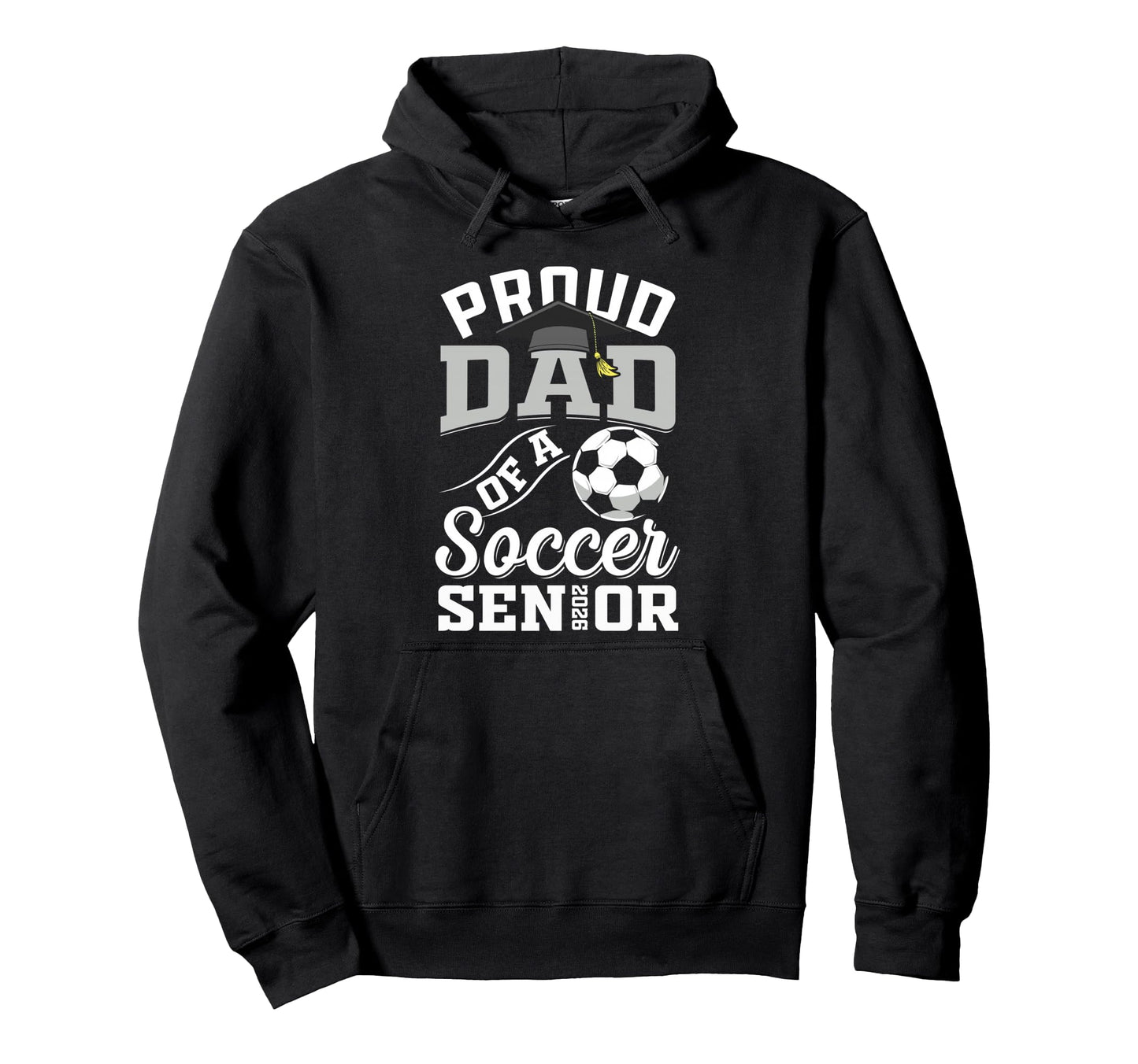 Proud Dad Soccer Senior Class 2026 Hoodie - Trendy Graphic for Adults - T-Shirt, Sweatshirt, Hoodie