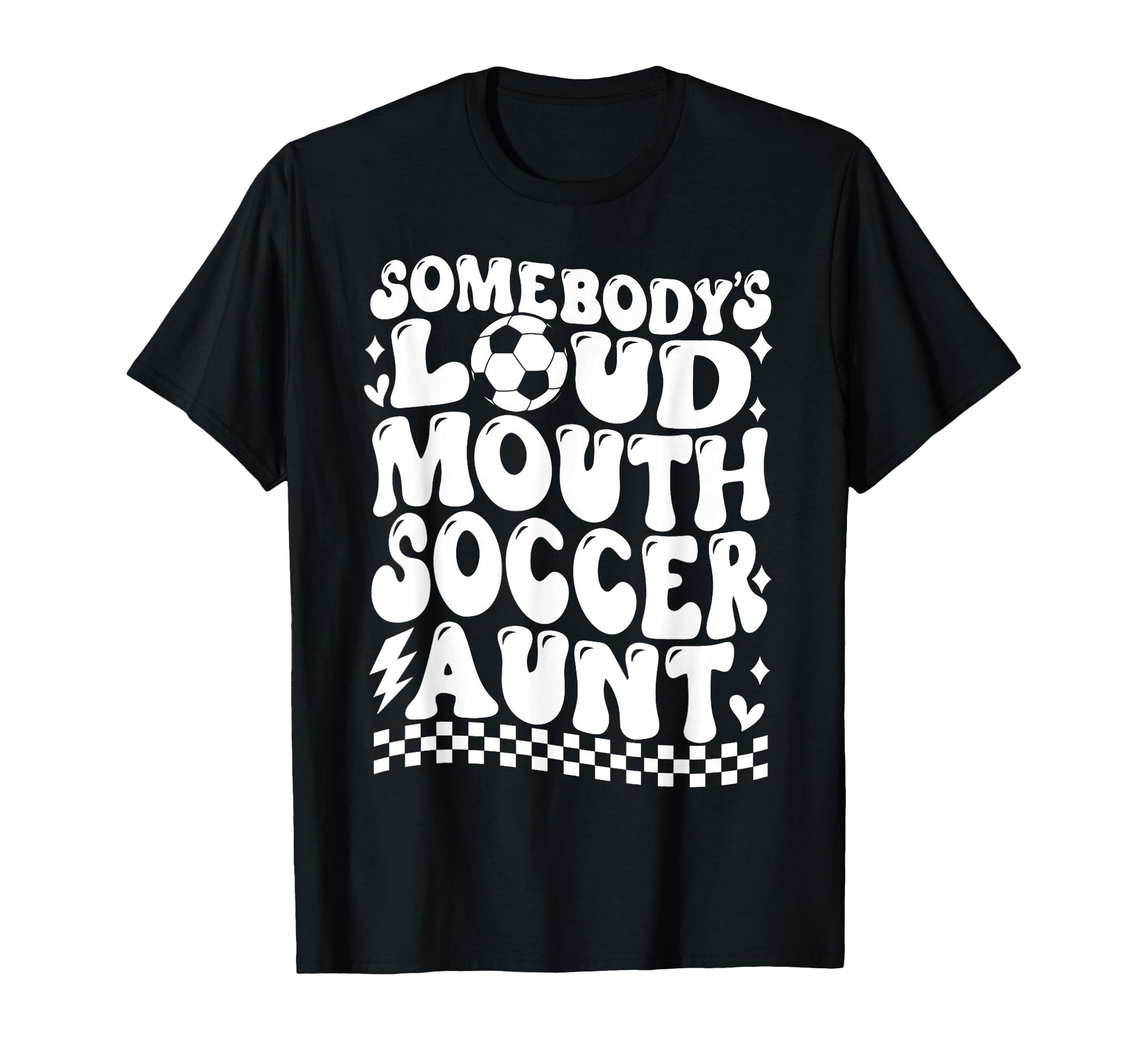 Somebodys Loud Mouth Soccer Aunt Game T-Shirt - Unique Graphic for Adults - T-Shirt, Sweatshirt, Hoodie