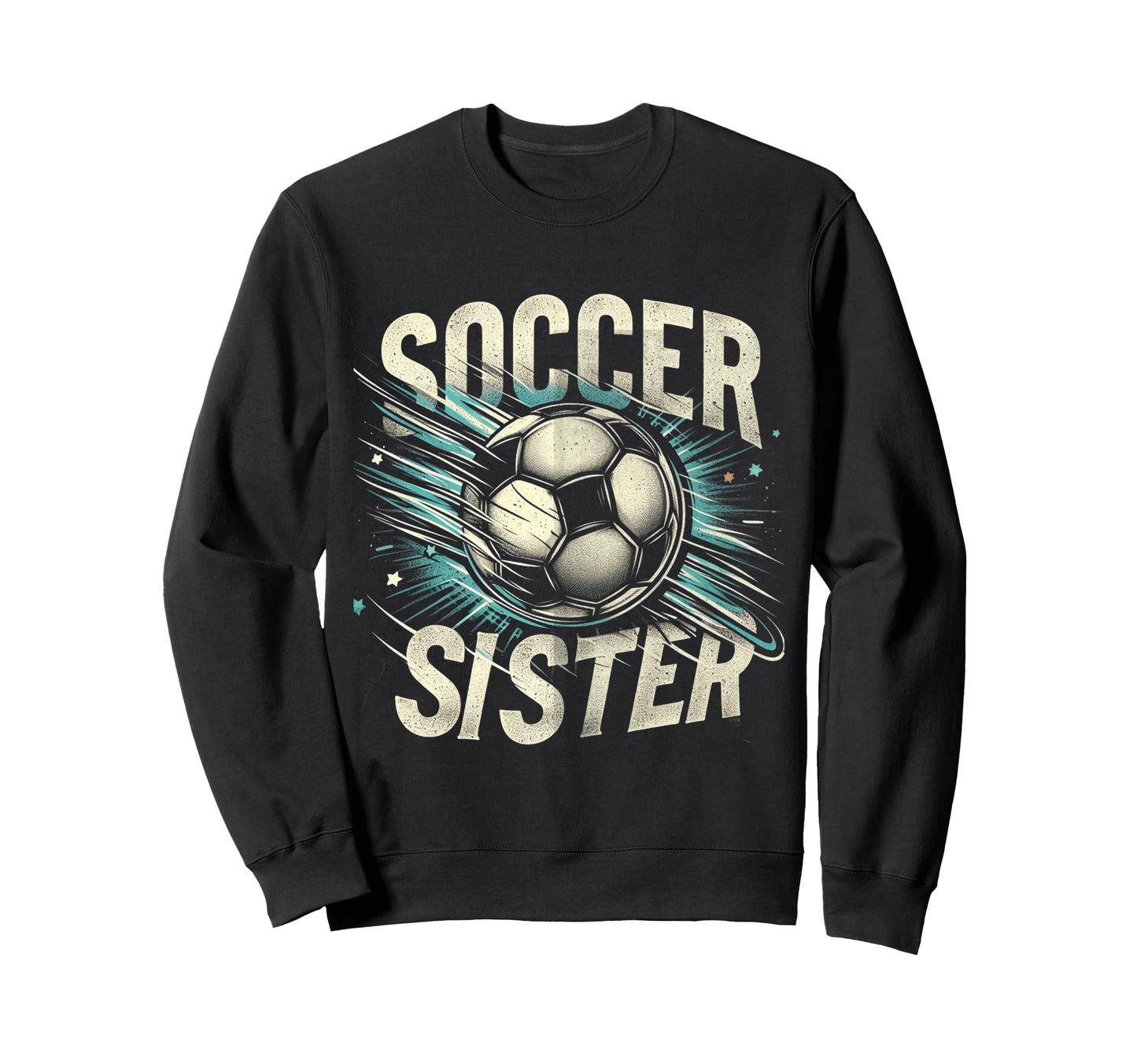 Soccer Sister Football Lover Sweatshirt - Fun Novelty Design for Adults - T-Shirt, Sweatshirt, Hoodie