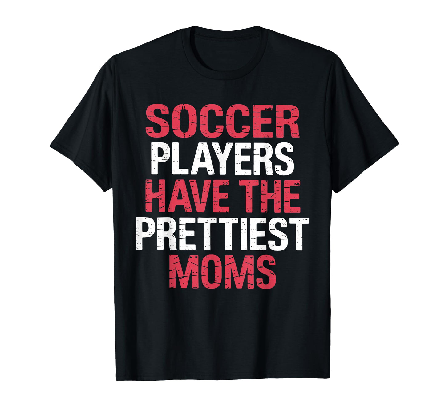 Soccer Players Have Prettiest Moms T-Shirt - Novelty Apparel for Adults - T-Shirt, Sweatshirt, Hoodie