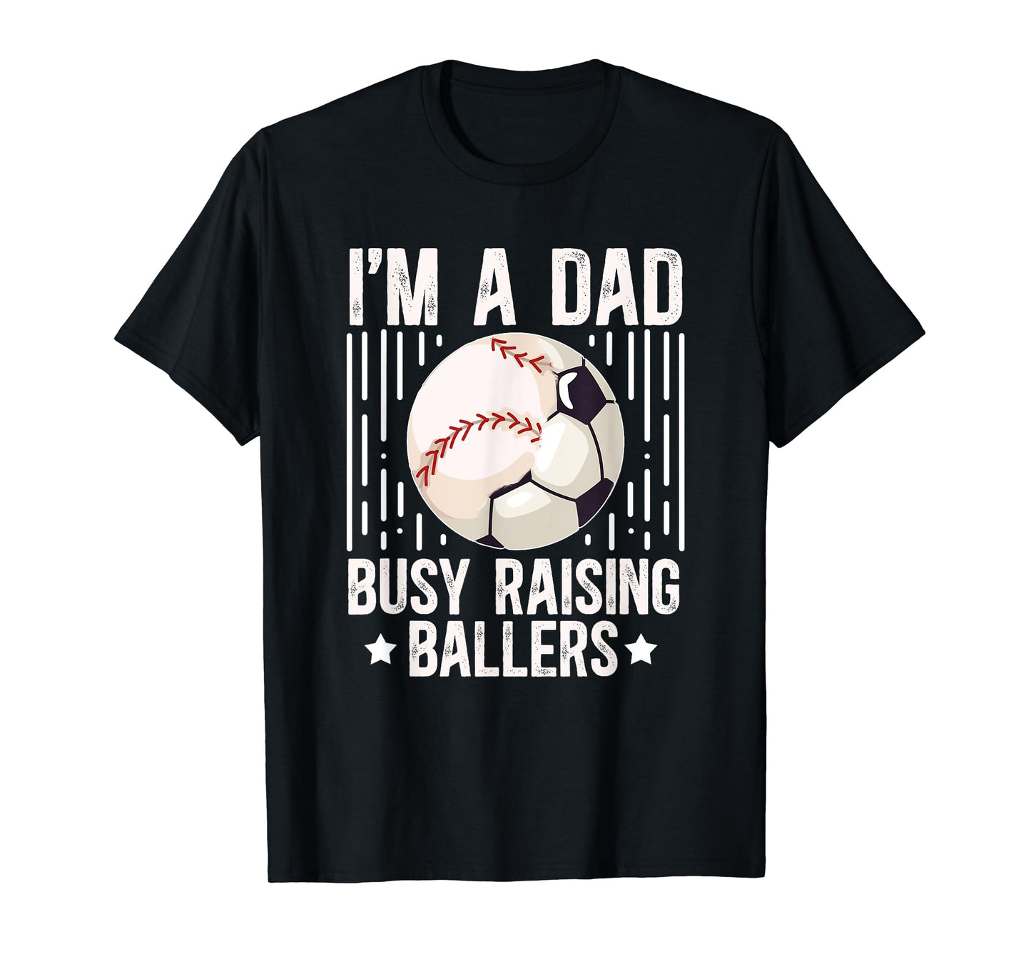 Im Dad Busy Raising Ballers Soccer T-Shirt - Custom Art Print Men Women - T-Shirt, Sweatshirt, Hoodie