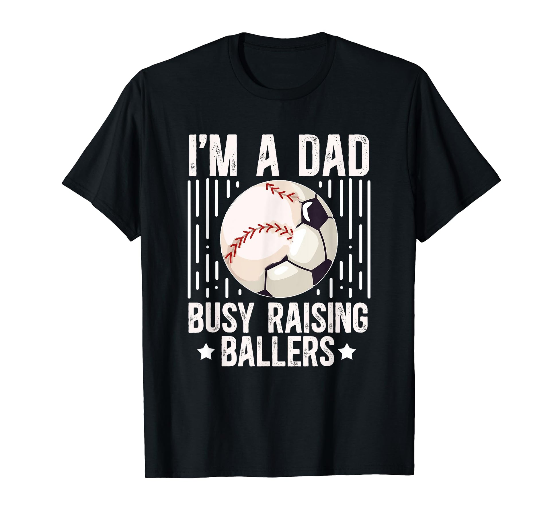 Im Dad Busy Raising Ballers Soccer T-Shirt - Custom Art Print Men Women - T-Shirt, Sweatshirt, Hoodie