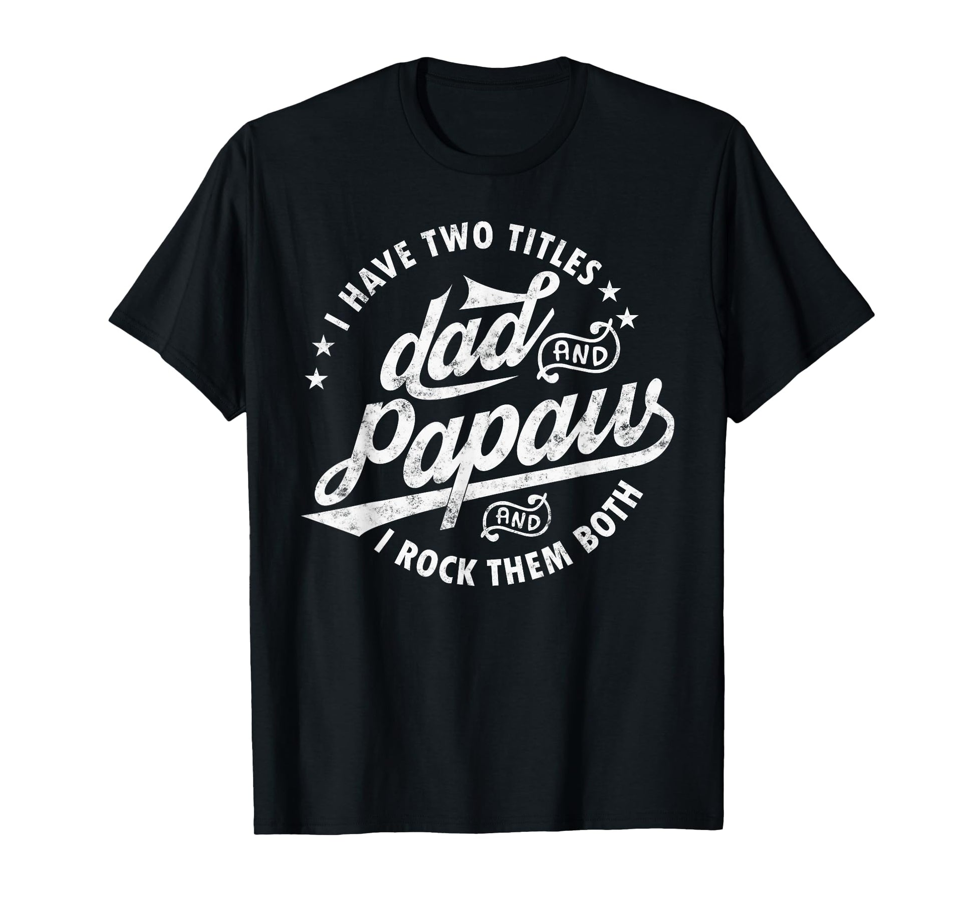 I Have Two Titles Dad And Papaw I Rock T-Shirt - Unique Graphic for Adults - T-Shirt, Sweatshirt, Hoodie