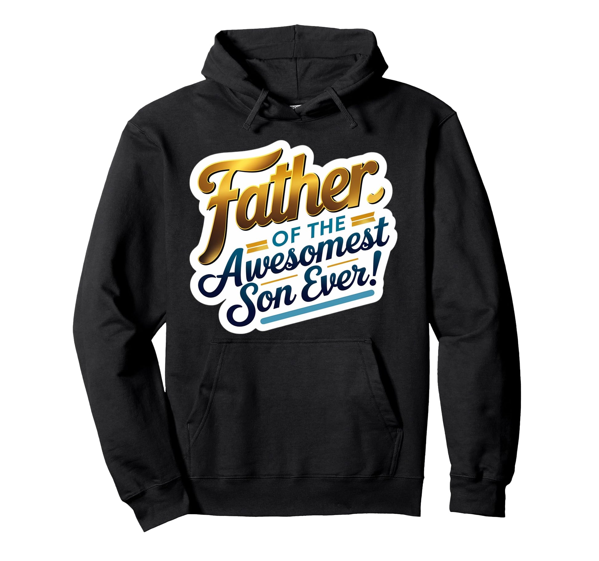 Father Awesomest Son Ever Fathers Day Dad Hoodie - Streetwear Style Unisex - T-Shirt, Sweatshirt, Hoodie