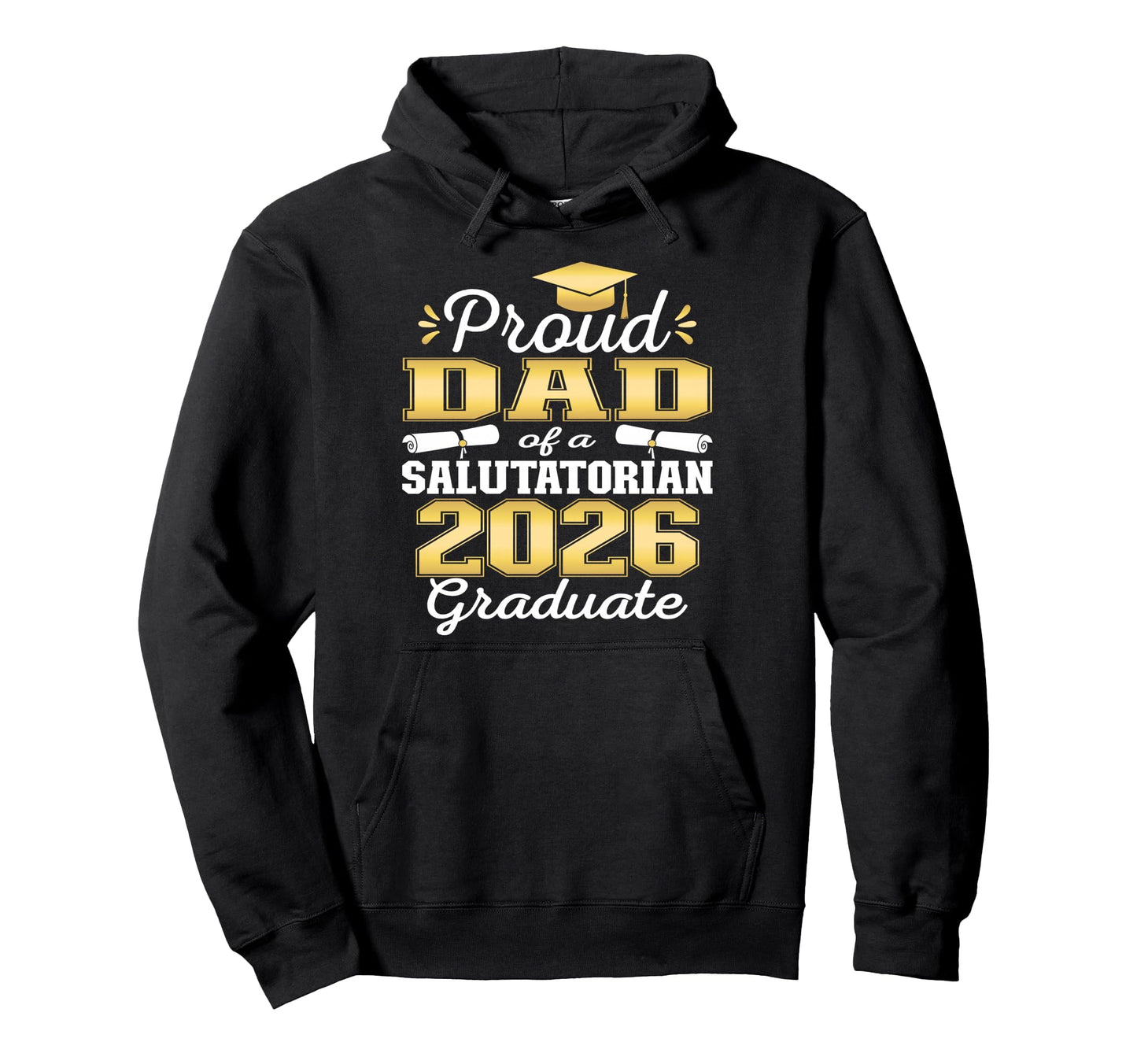 Proud Dad 2026 Salutatorian Graduate 26 Hoodie - Unique Graphic Men Women - T-Shirt, Sweatshirt, Hoodie