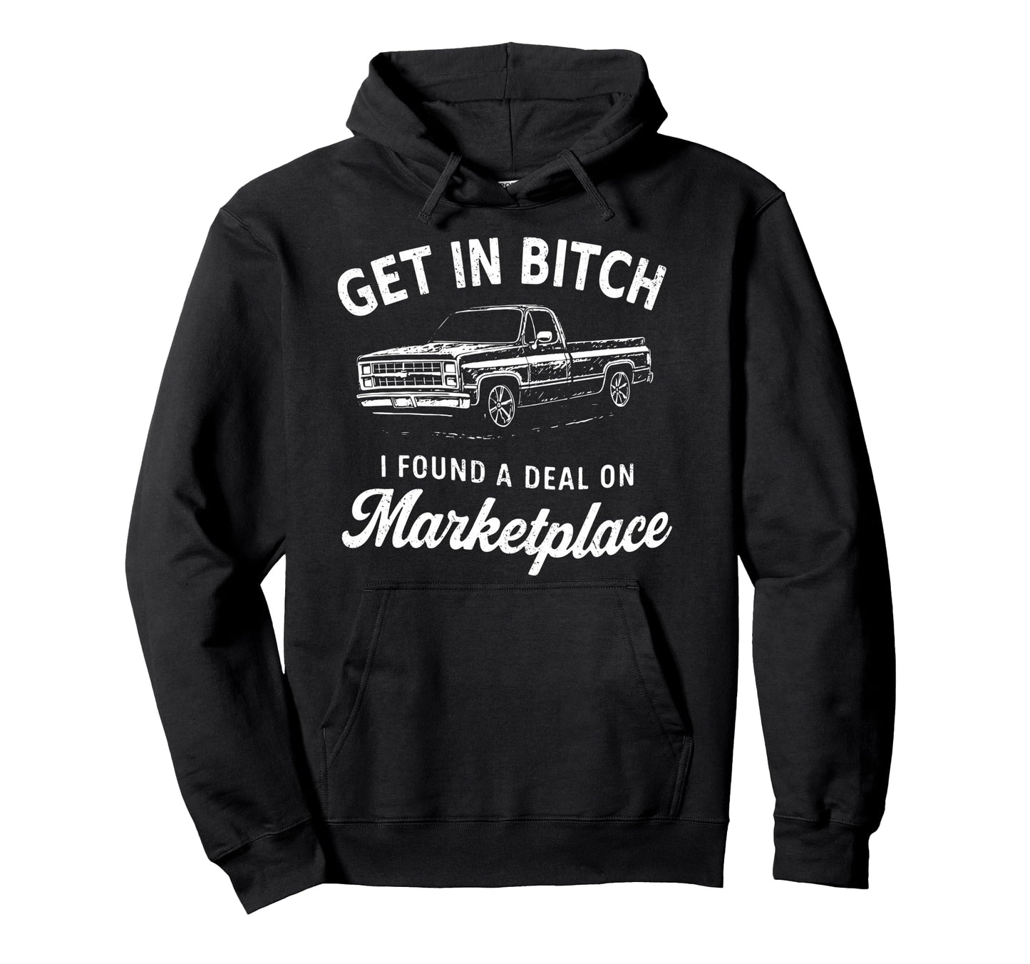 Get Bitch I Found Deal Marketplace Meme Hoodie - Minimalist Print Men Women - T-Shirt, Sweatshirt, Hoodie