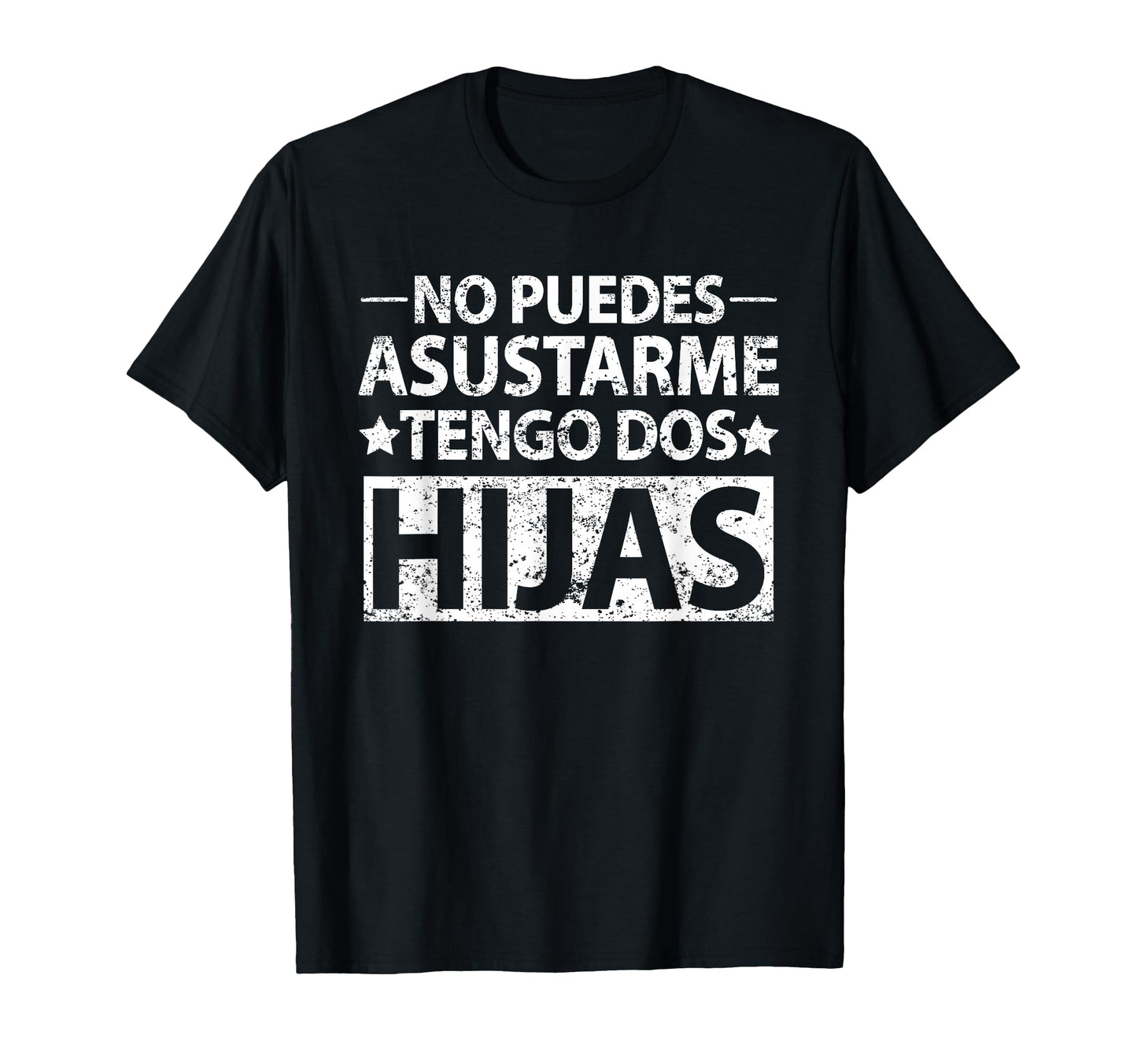 No Puedes Asustarme Tengo Dos Hijas T-Shirt - Minimalist Print Unisex - T-Shirt, Sweatshirt, Hoodie