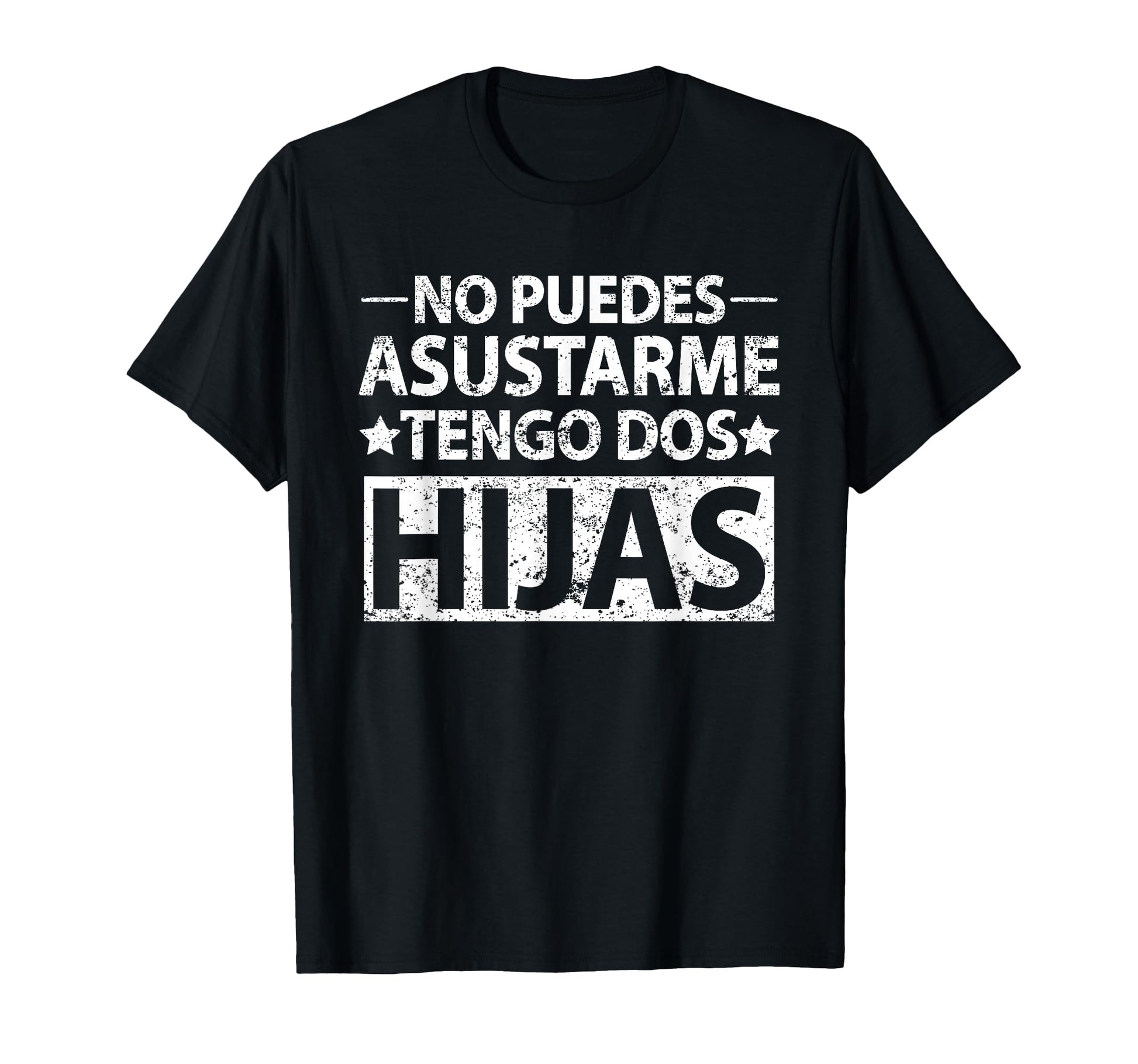 No Puedes Asustarme Tengo Dos Hijas T-Shirt - Minimalist Print Unisex - T-Shirt, Sweatshirt, Hoodie
