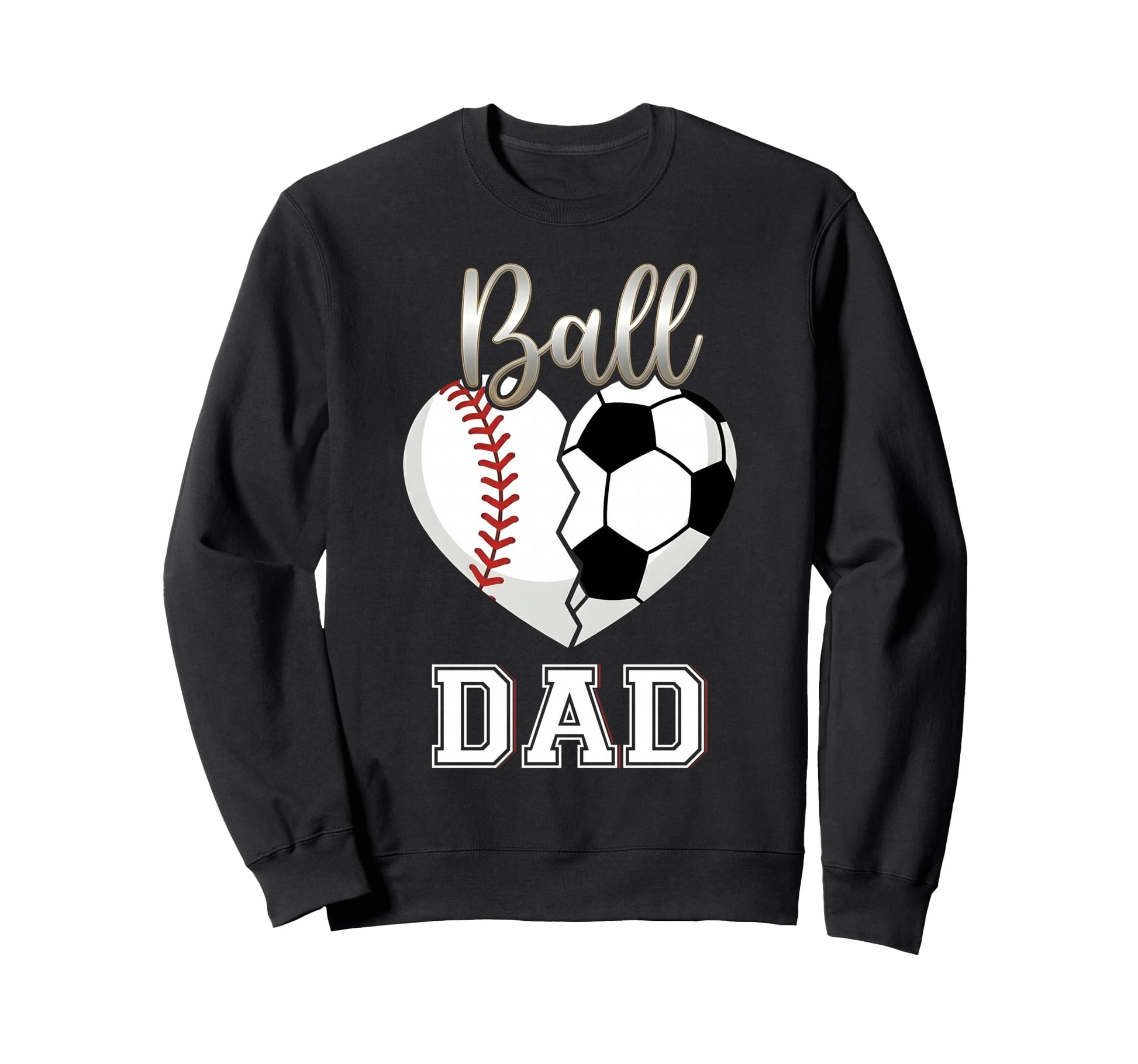 Ball Dad Baseball Soccer Heart Sweatshirt - Aesthetic Graphic Unisex - T-Shirt, Sweatshirt, Hoodie