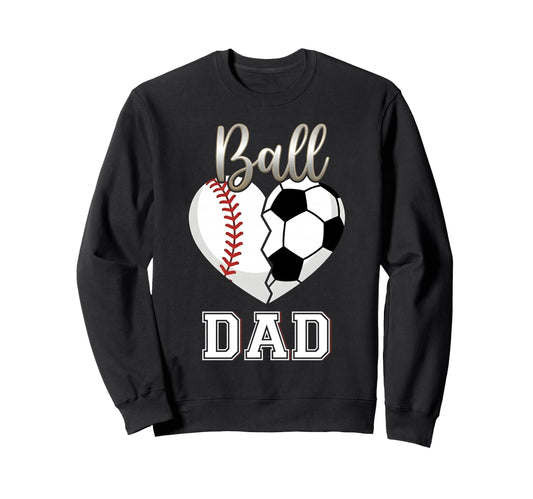 Ball Dad Baseball Soccer Heart Sweatshirt - Aesthetic Graphic Unisex - T-Shirt, Sweatshirt, Hoodie