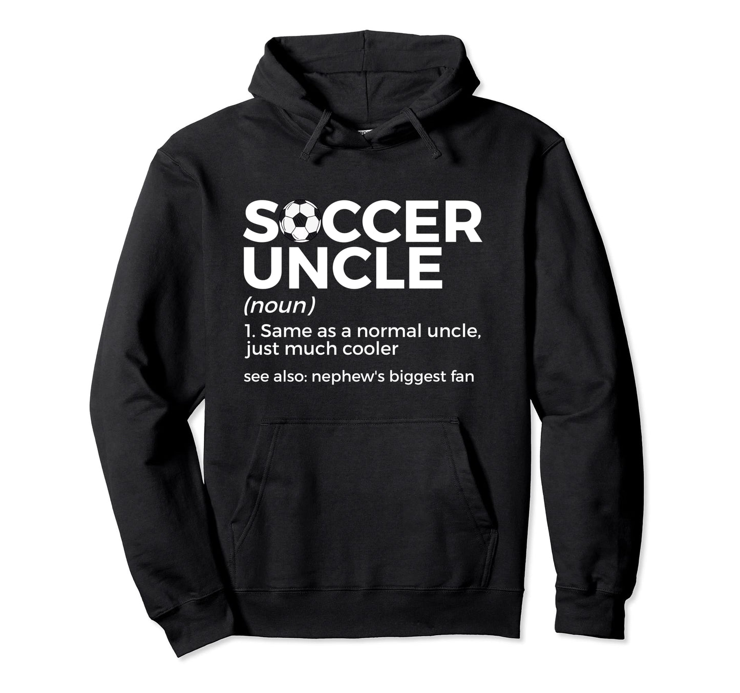 Soccer Uncle Definition Nephews Hoodie - Aesthetic Graphic Men Women - T-Shirt, Sweatshirt, Hoodie