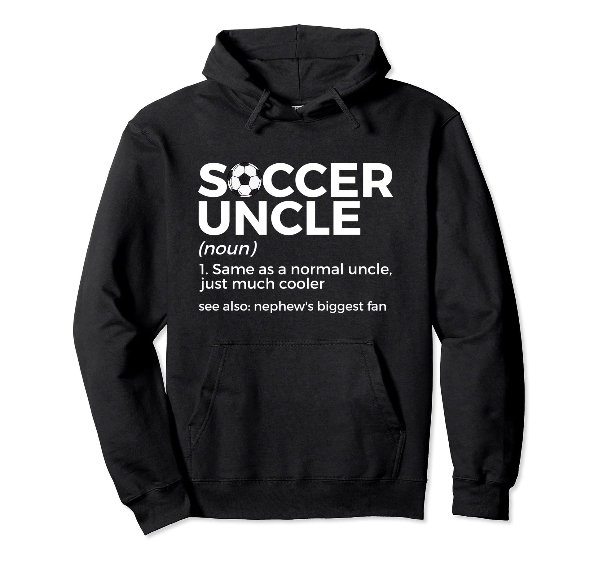 Soccer Uncle Definition Nephews Hoodie - Aesthetic Graphic Men Women - T-Shirt, Sweatshirt, Hoodie