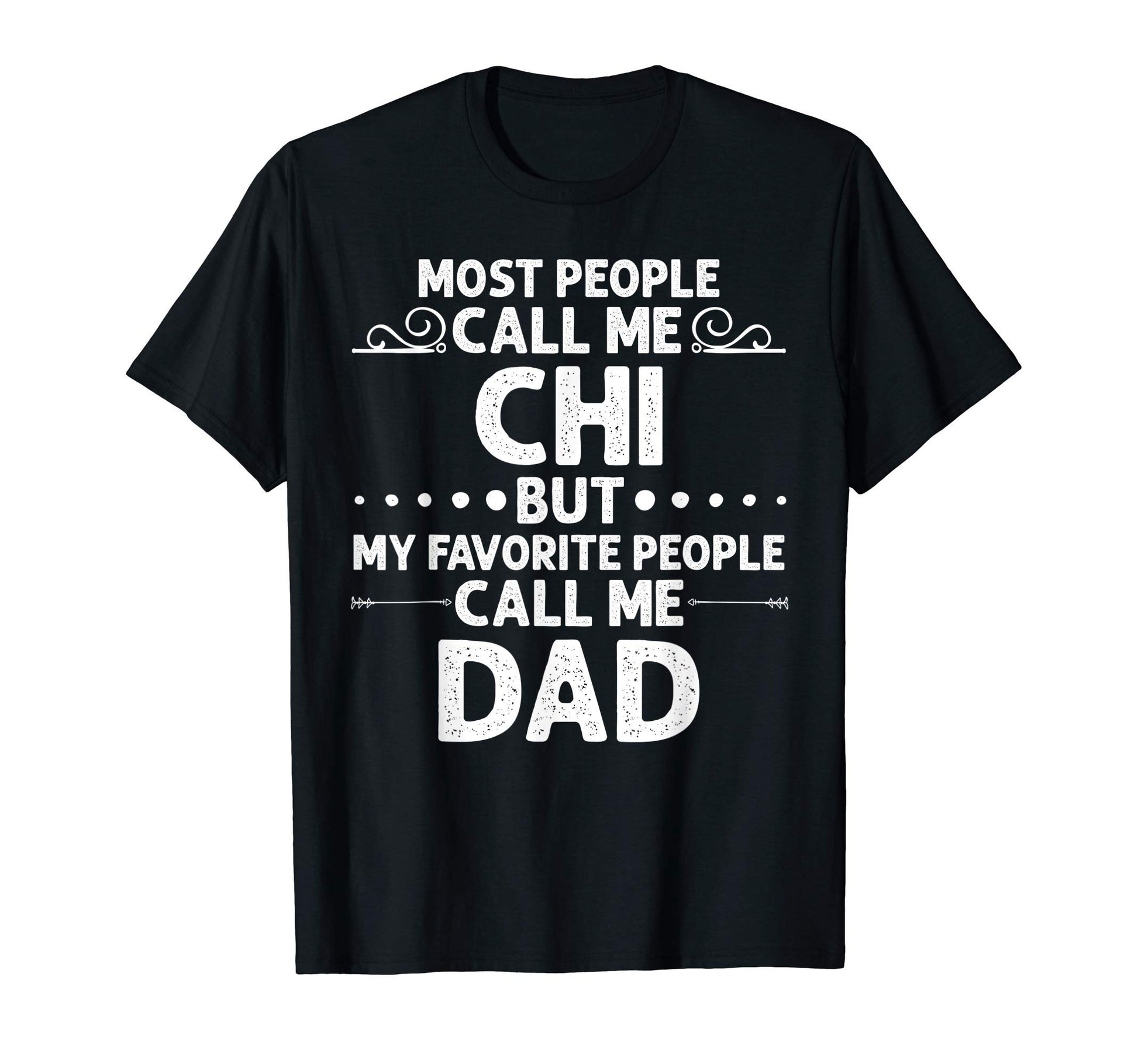 Chi Gift Name Funny Fathers Day T-Shirt - Fun Novelty Design Unisex - T-Shirt, Sweatshirt, Hoodie
