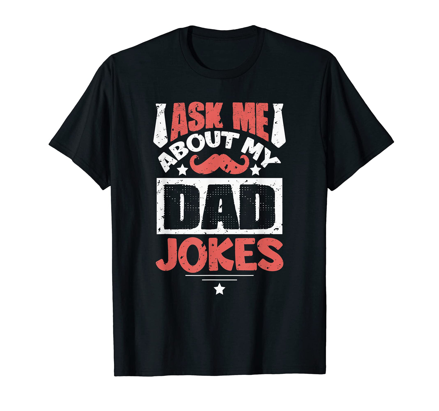 Mens Ask Me About My Dad Jokes Funny T-Shirt - Novelty Apparel Men Women - T-Shirt, Sweatshirt, Hoodie