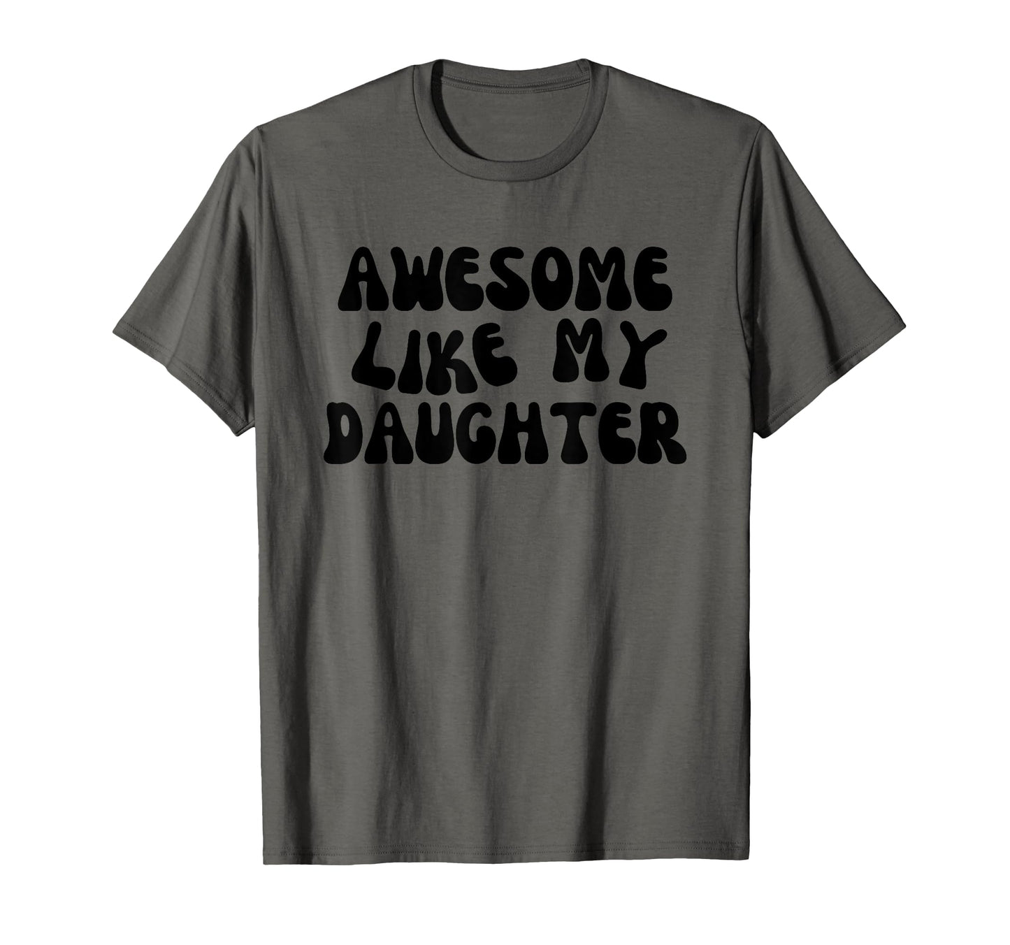 Awesome Like My Daughter Funny Mom Dad T-Shirt - Graphic Print for Adults - T-Shirt, Sweatshirt, Hoodie